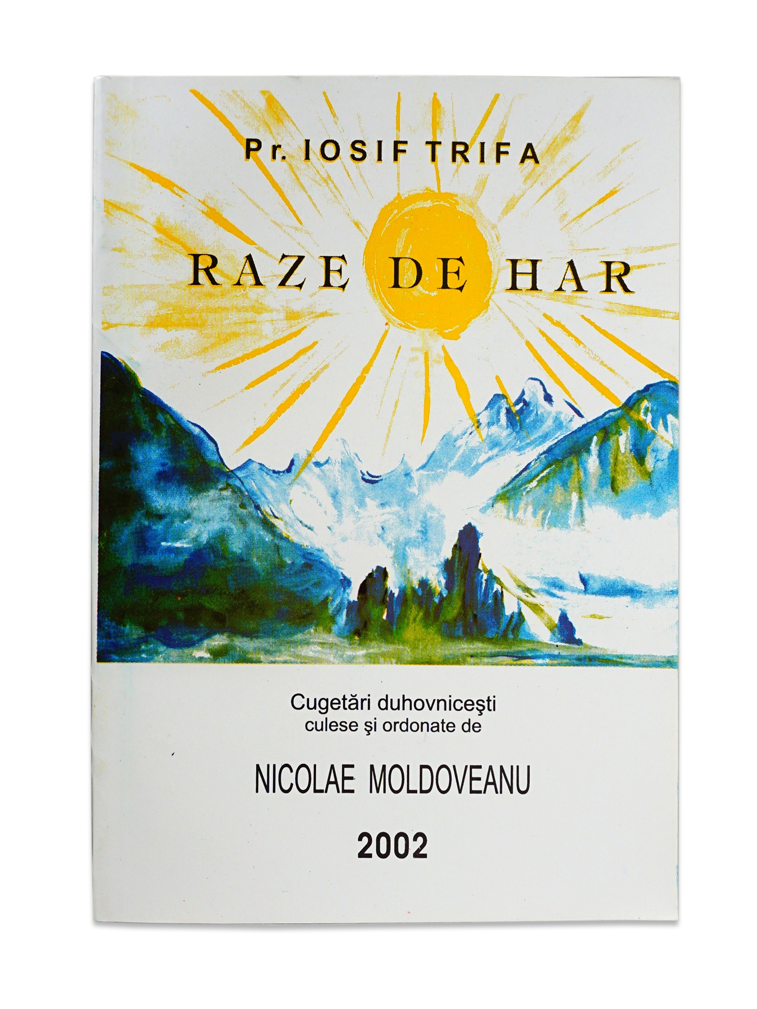 Raze de har. Cugetari duhovnicesti culese si ordonate de Nicolae Moldoveanu Raze de har. Cugetari duhovnicesti culese si ordonate de Nicolae Moldoveanu