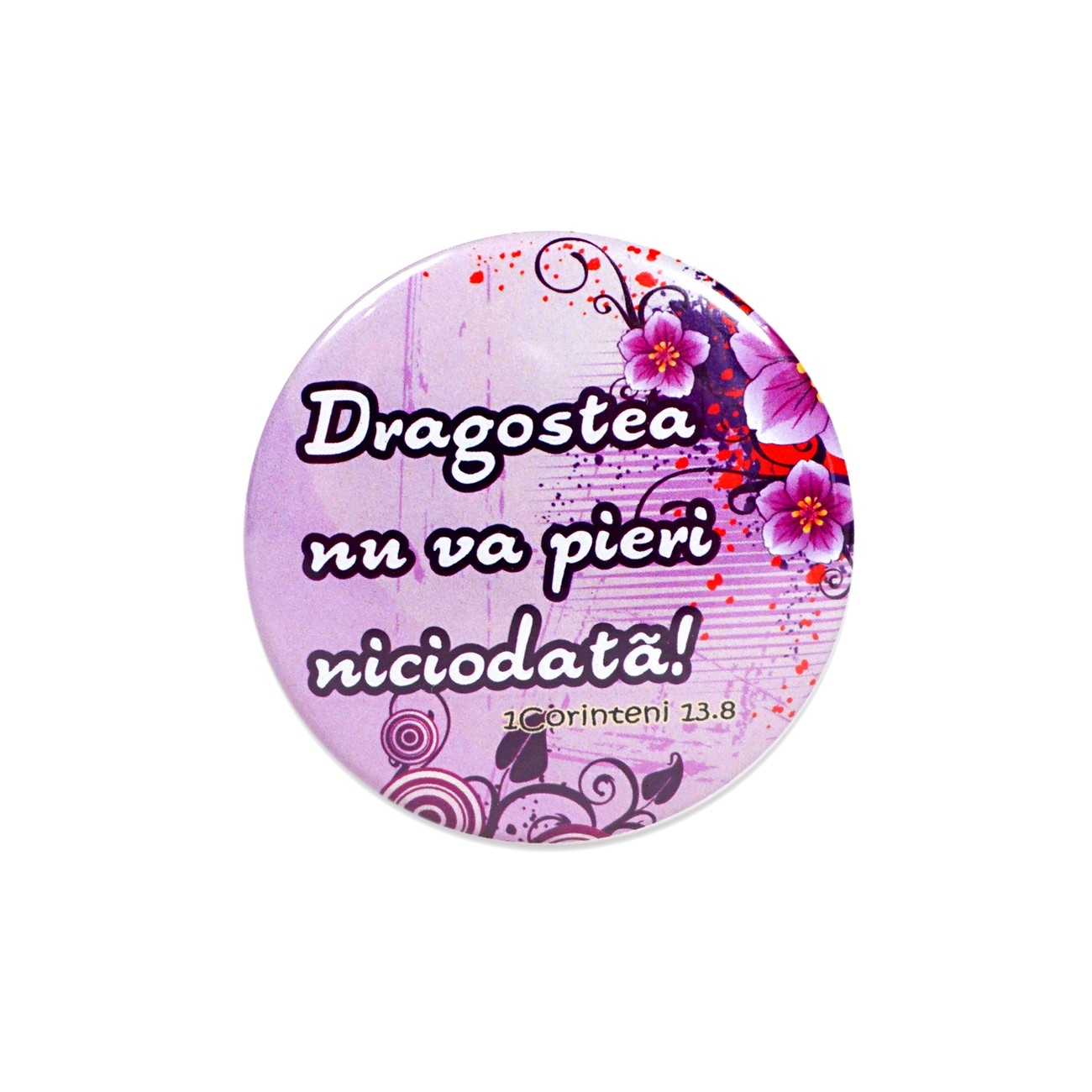 Insigna mesaj crestin - "Dragostea nu va pieri niciodata!" Insigna mesaj crestin - "Dragostea nu va pieri niciodata!"