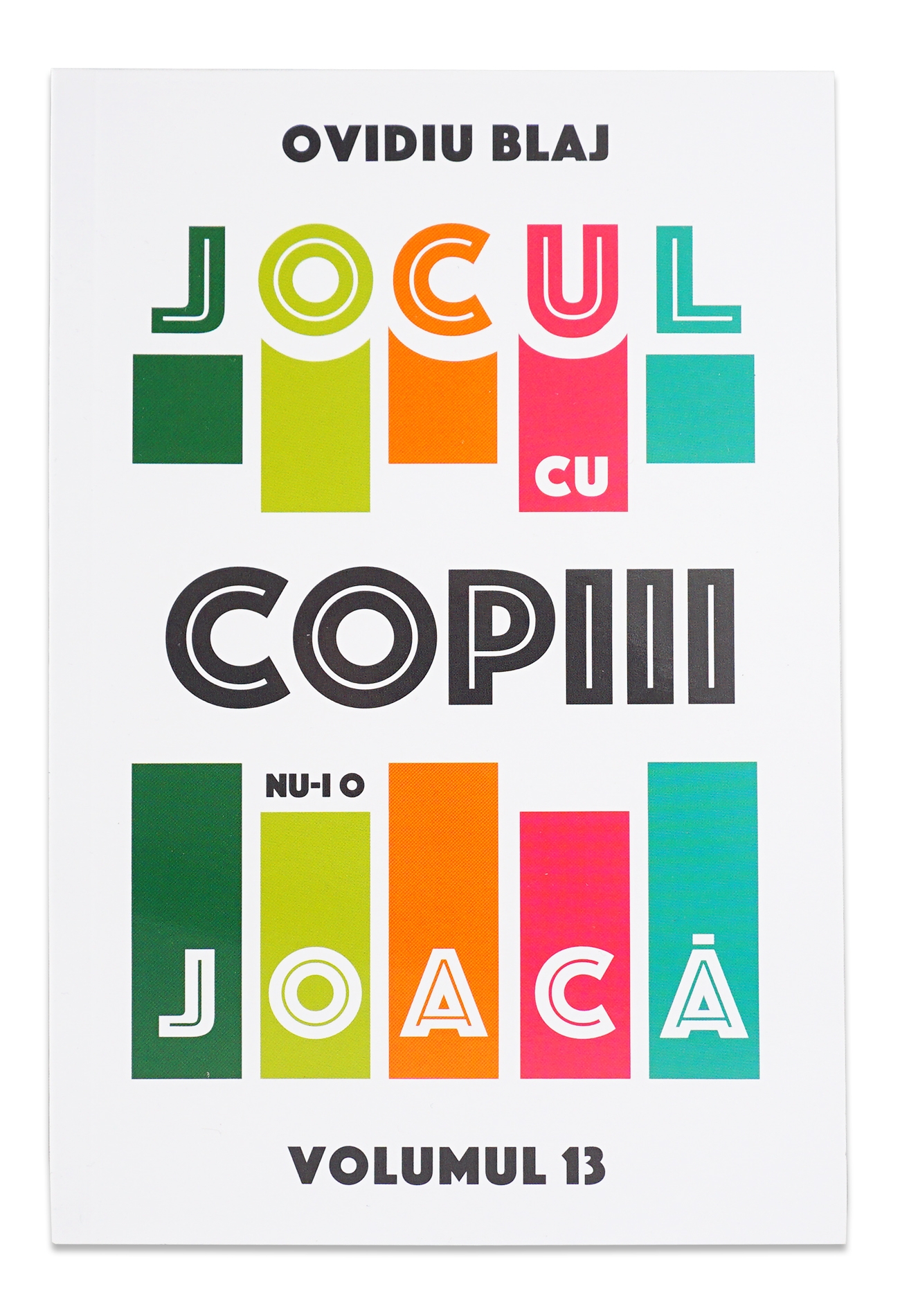 Jocul cu copiii nu-i o joaca. Volumul 13