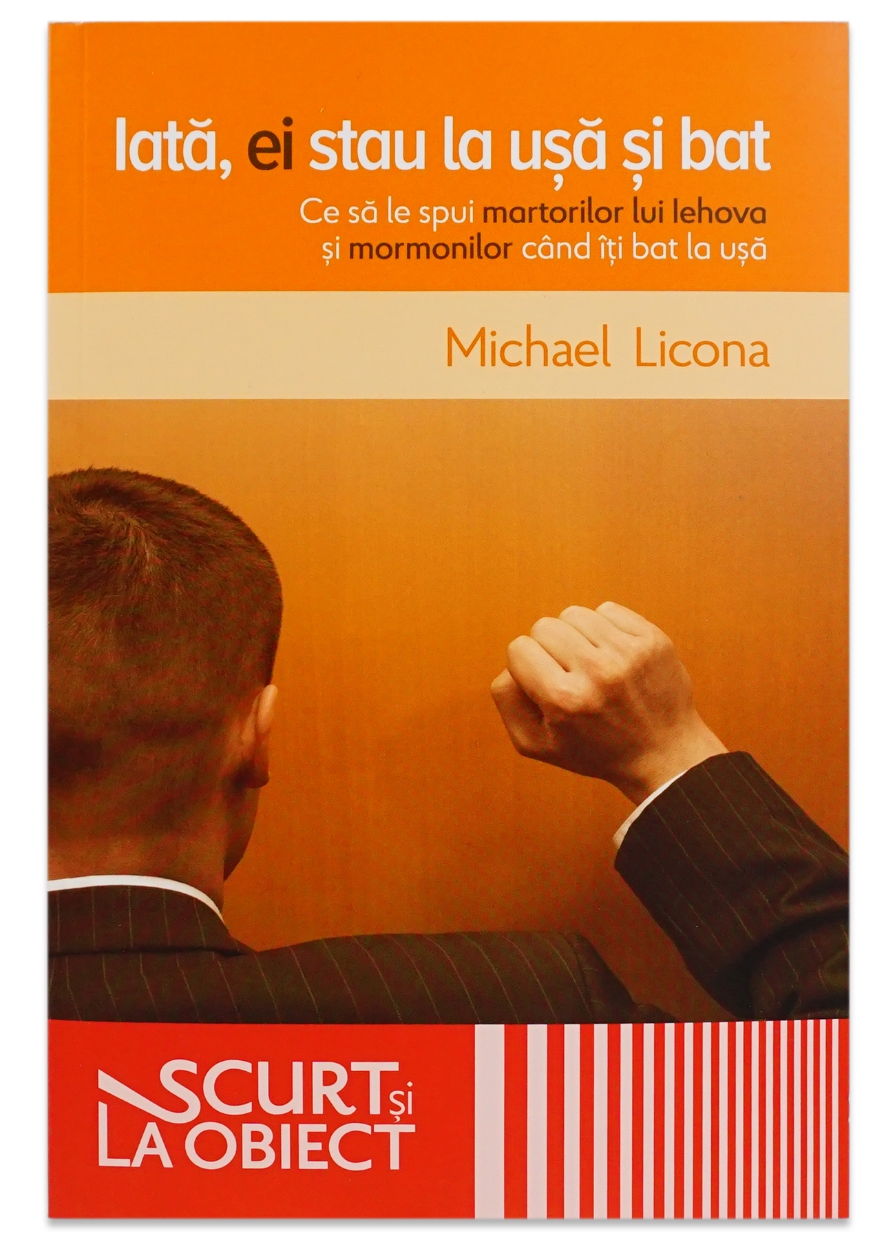Iata, ei stau la usa si bat - Ce sa spui martorilor lui Iehova si mormonilor  cand iti bat la usa Iata, ei stau la usa si bat - Ce sa spui martorilor lui Iehova si mormonilor  cand iti bat la usa