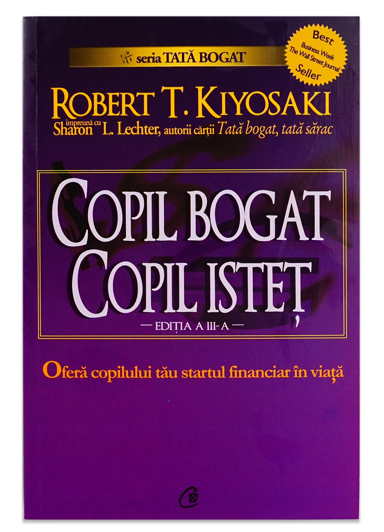 Copil bogat, copil isteţ. Startul financiar în viaţă - Ediţia a III-a revizuită