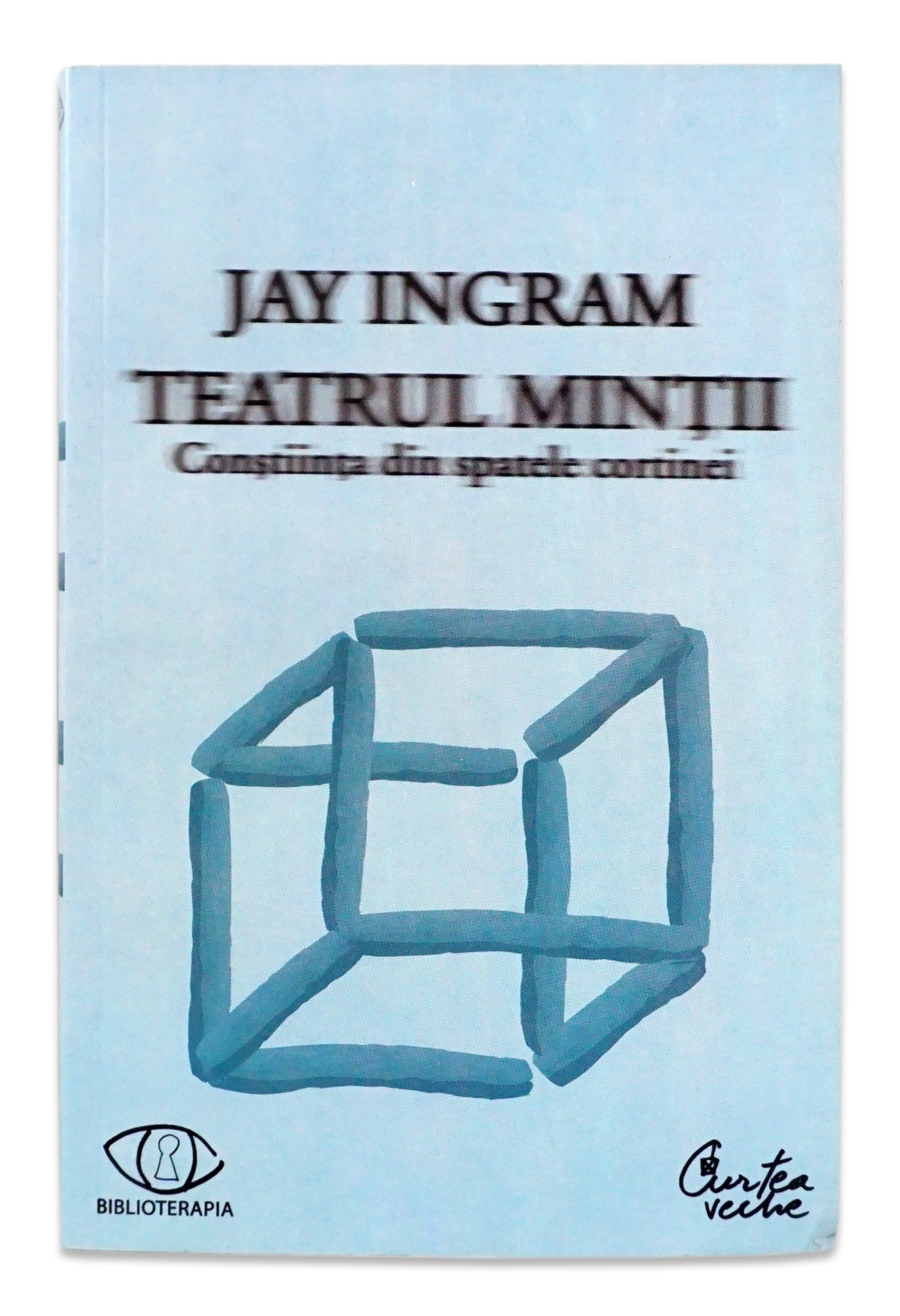 Teatrul minţii. Conştiinţa din spatele cortinei