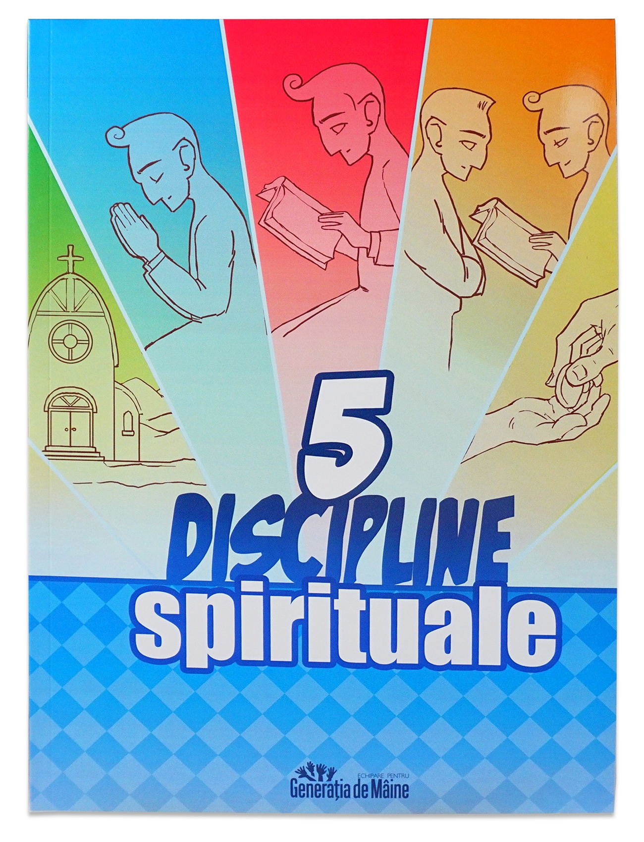 5 discipline spirituale - Manual pentru invatatorii de scoala duminicala (copii 9 -12 ani)