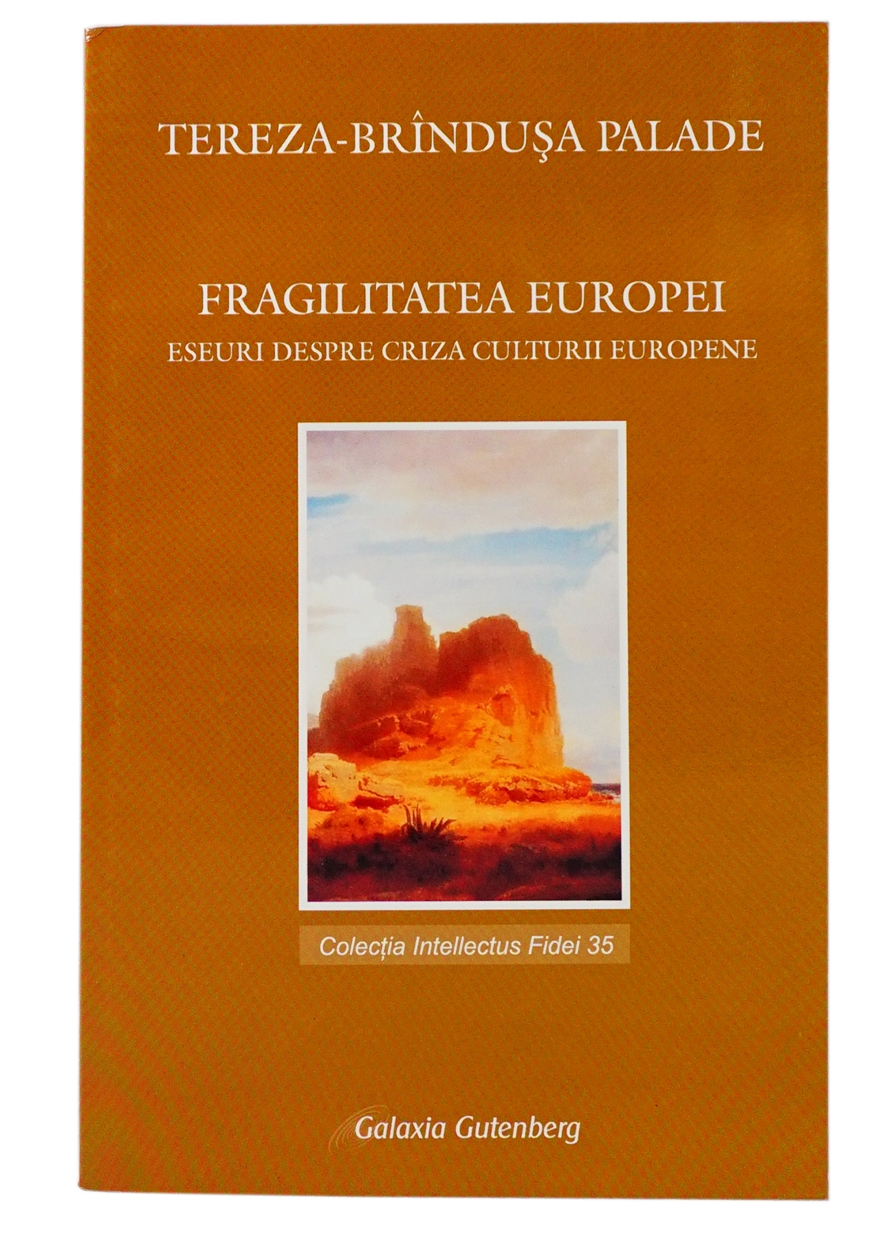 Fragilitatea Europei - eseuri despre criza culturii europene Fragilitatea Europei - eseuri despre criza culturii europene