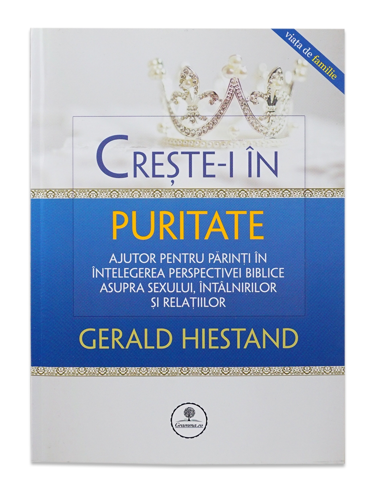 Creste-i in puritate - ajutor pentru parinti in intelegerea perspectivei biblice asupra sexului, intalnirilor si relatiilor Creste-i in puritate - ajutor pentru parinti in intelegerea perspectivei biblice asupra sexului, intalnirilor si relatiilor
