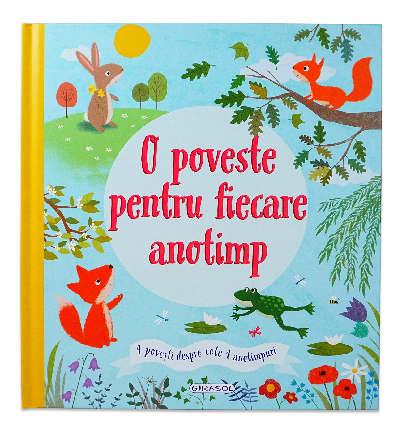 O poveste pentru fiecare anotimp - 4 povești pentru cele 4 anotimpuri O poveste pentru fiecare anotimp - 4 povești pentru cele 4 anotimpuri