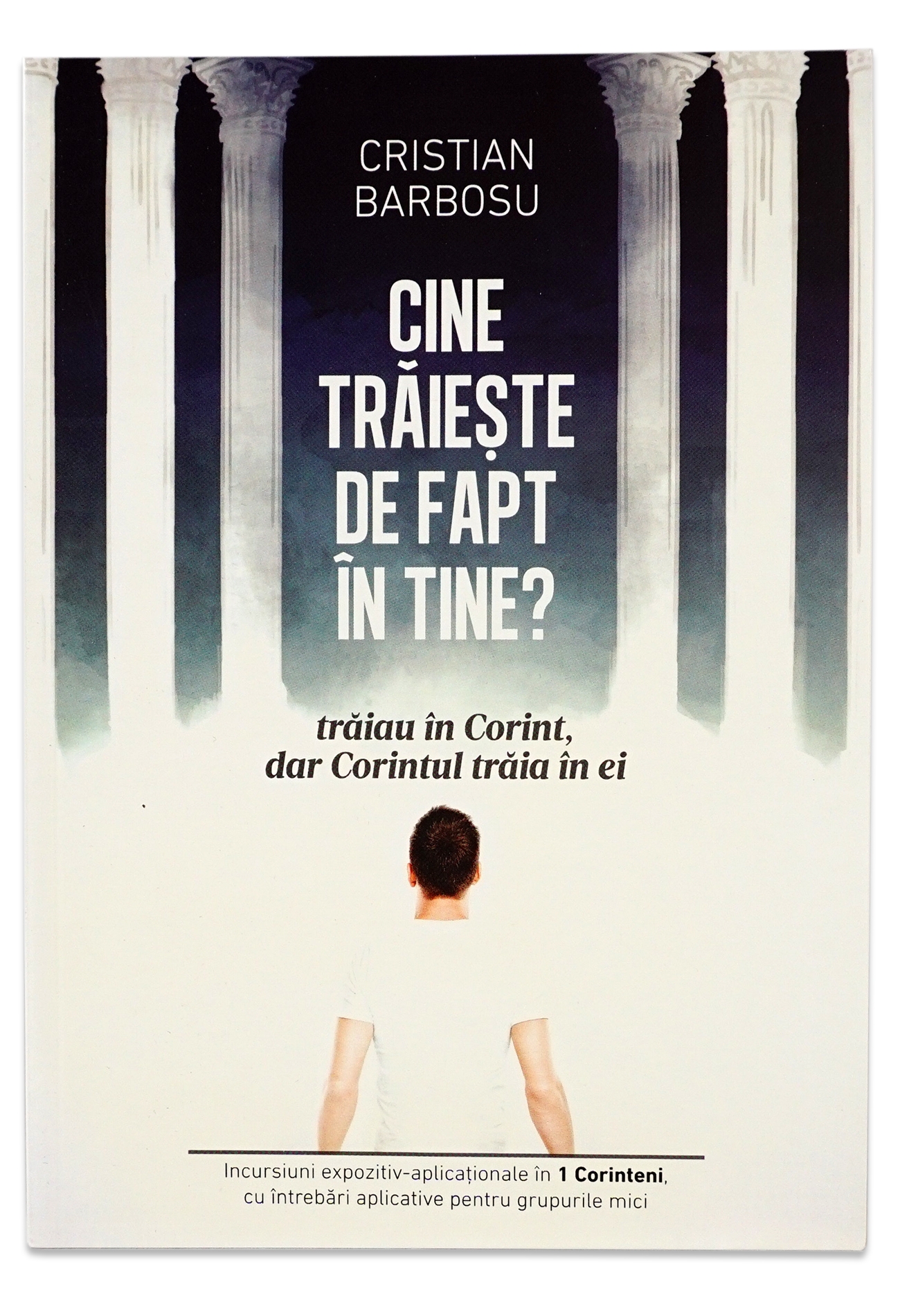 Cine trăieşte de fapt în tine? - Trăiau în Corint, dar Corintul trăia în ei Cine trăieşte de fapt în tine? - Trăiau în Corint, dar Corintul trăia în ei