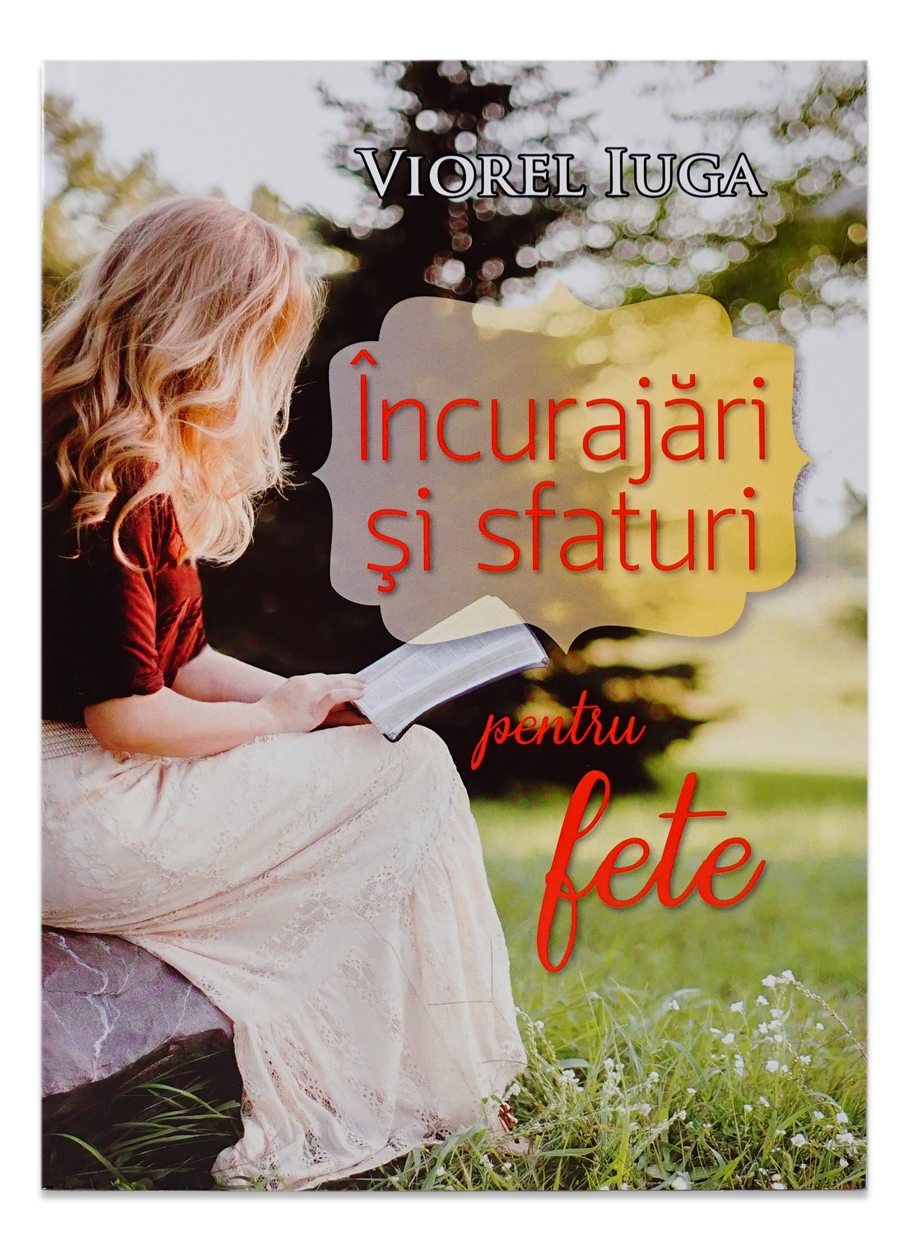 Incurajări si sfaturi pentru fete Incurajări si sfaturi pentru fete