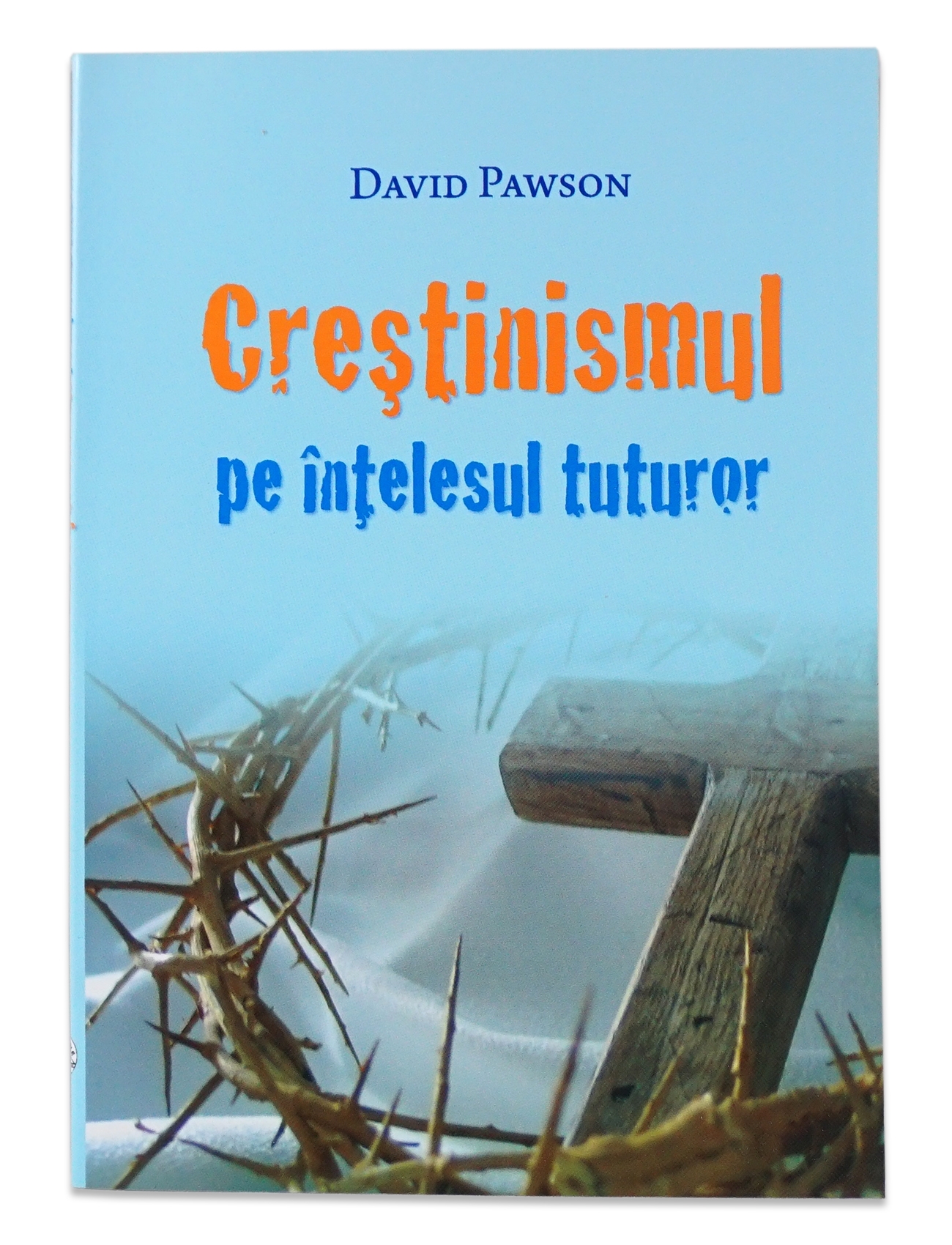Crestinismul pe intelesul tuturor Crestinismul pe intelesul tuturor