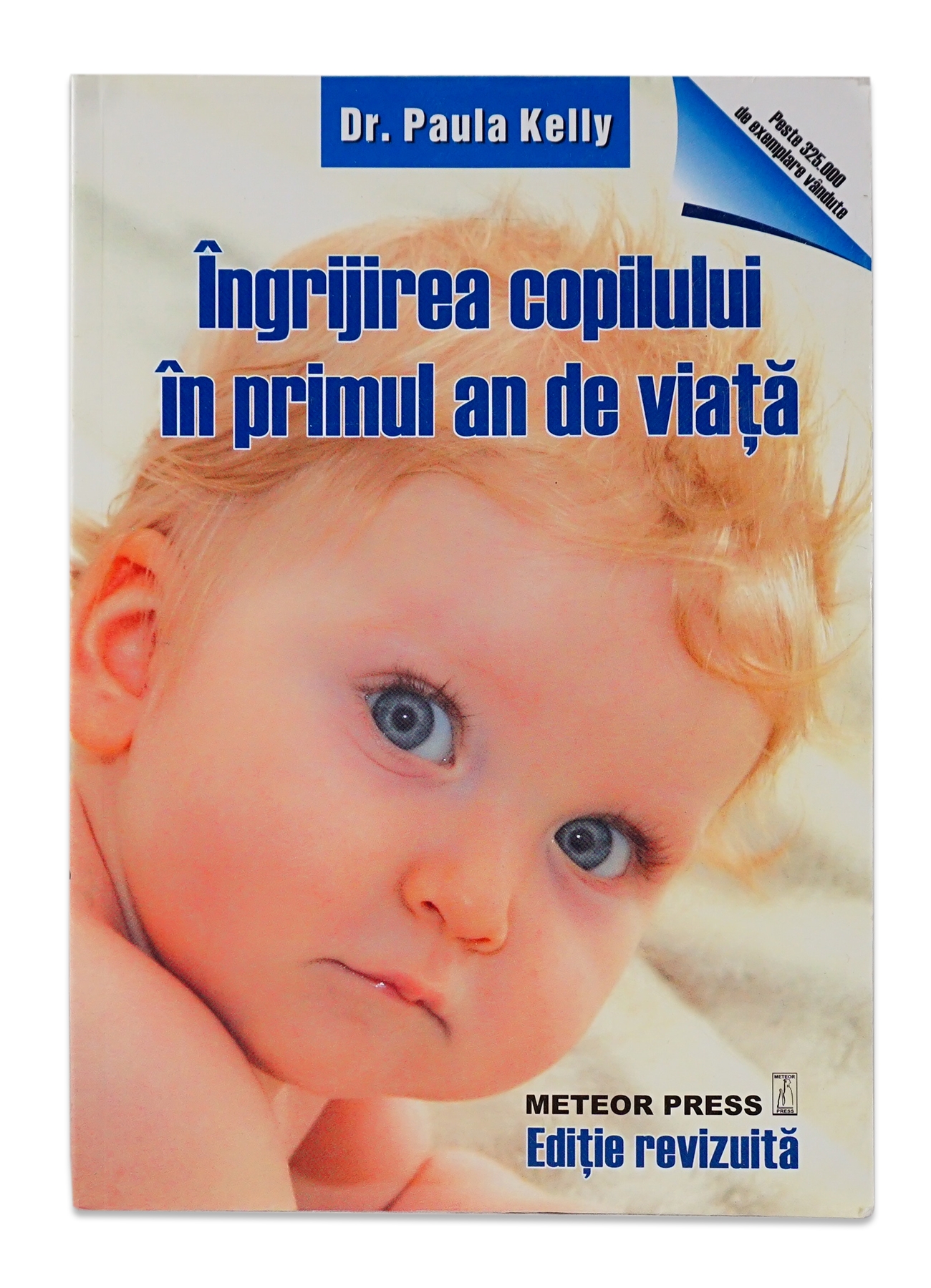 Ingrijirea copilului in primul an de viata.  Ghid ilustrat pas cu pas pentru tinerii parinti