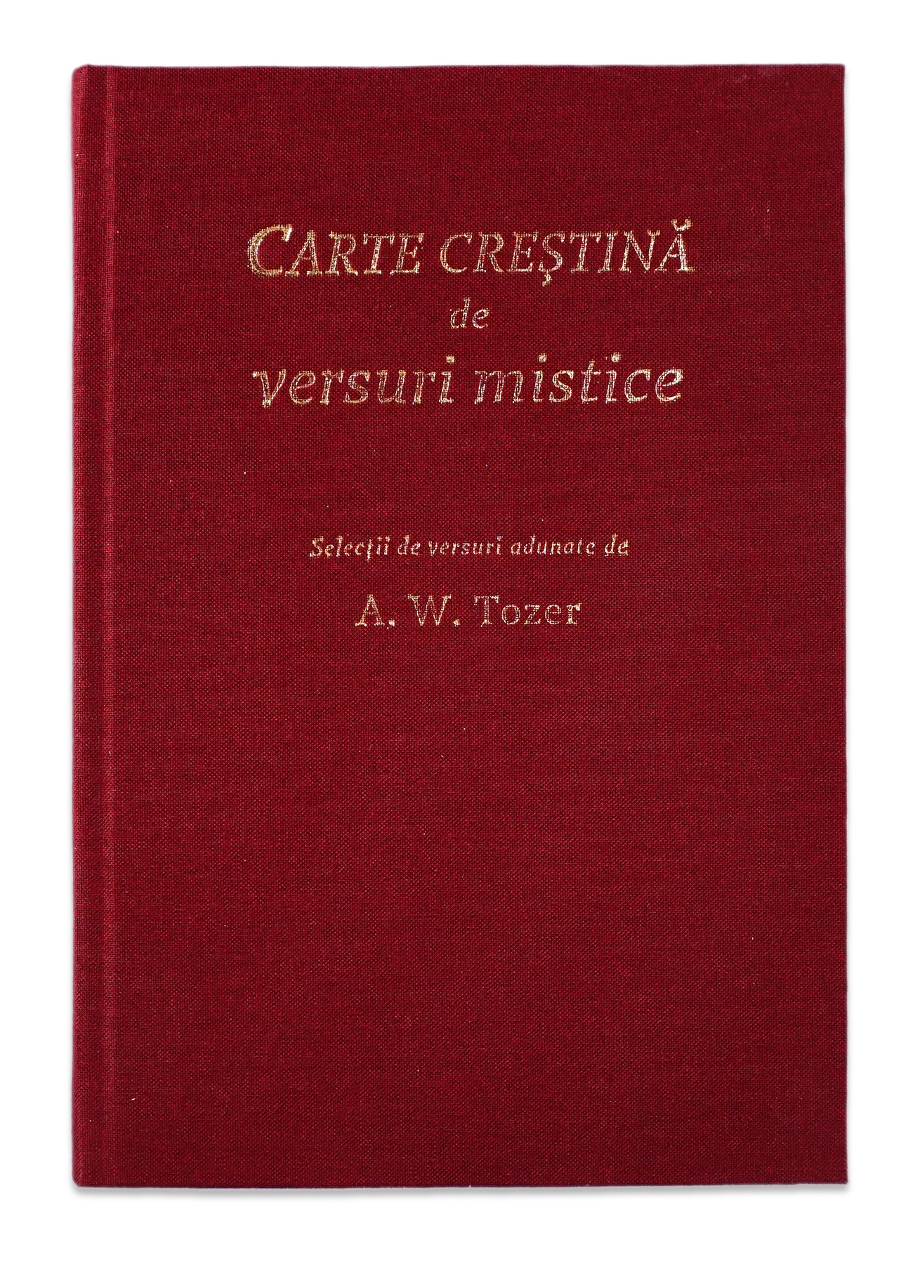 Carte creștină de versuri mistice - Selecții de versuri adunate de A.W. Tozer