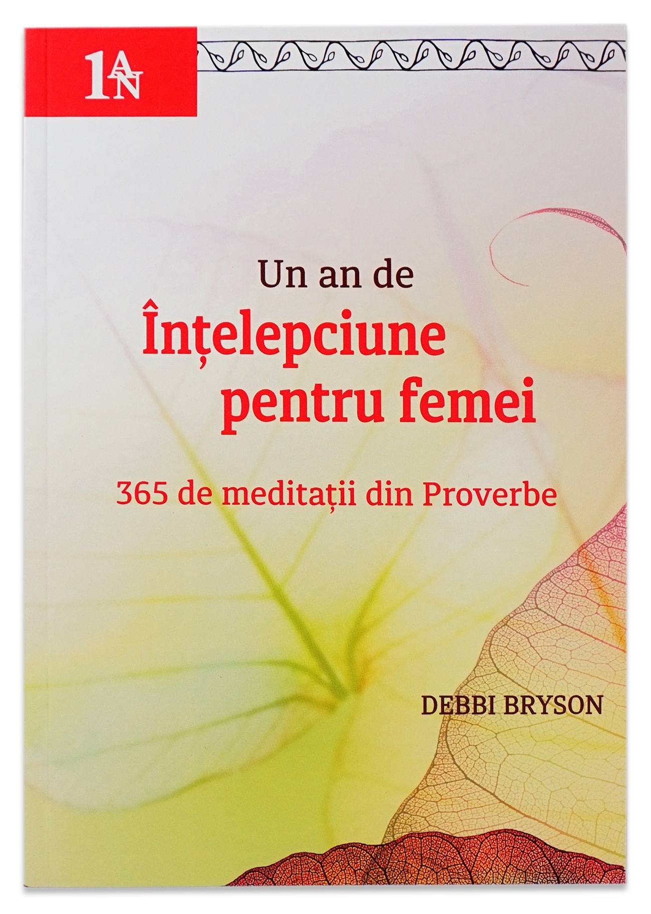Un an de intelepciune pentru femei: 365 de meditatii din Proverbe Un an de intelepciune pentru femei: 365 de meditatii din Proverbe