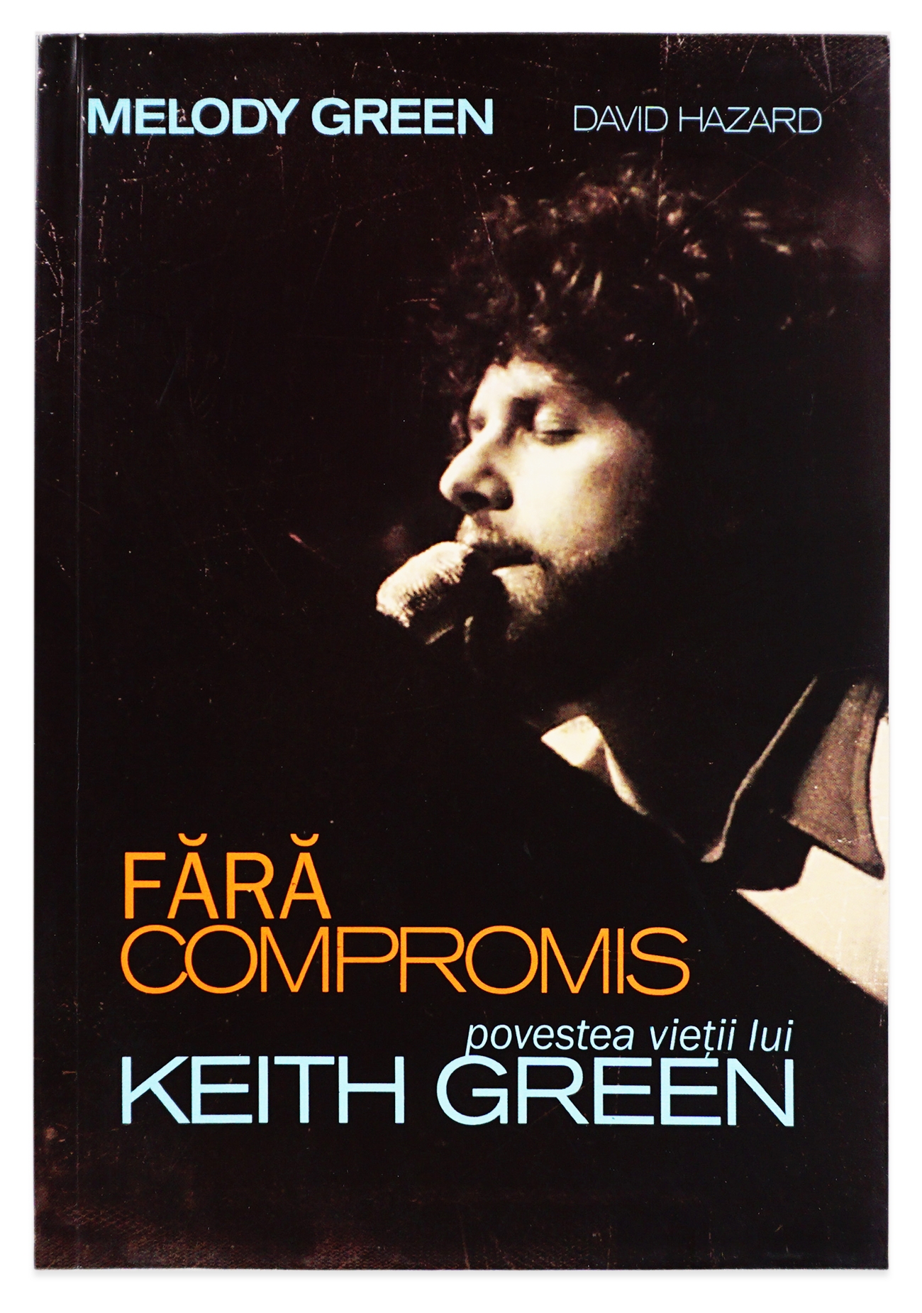 Fara compromis - marturie crestina (povestea vietii lui Keth Green)