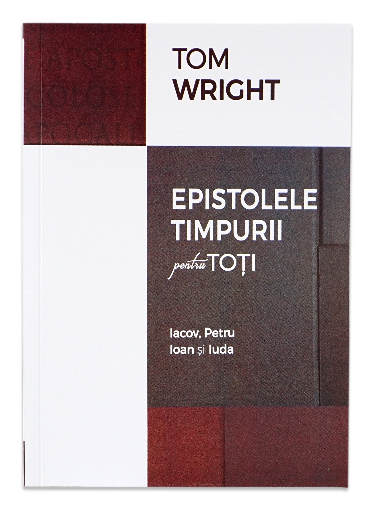 Comentariu biblic: Scrisorile timpurii pentru toti, Iuda, Iacov, Petru, Ioan Comentariu biblic: Scrisorile timpurii pentru toti, Iuda, Iacov, Petru, Ioan