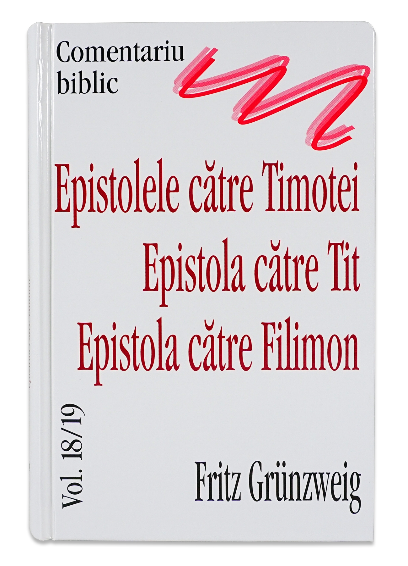 Comentariu biblic vol. 18/19 - Epistolele catre Timotei, Tit si Filimon