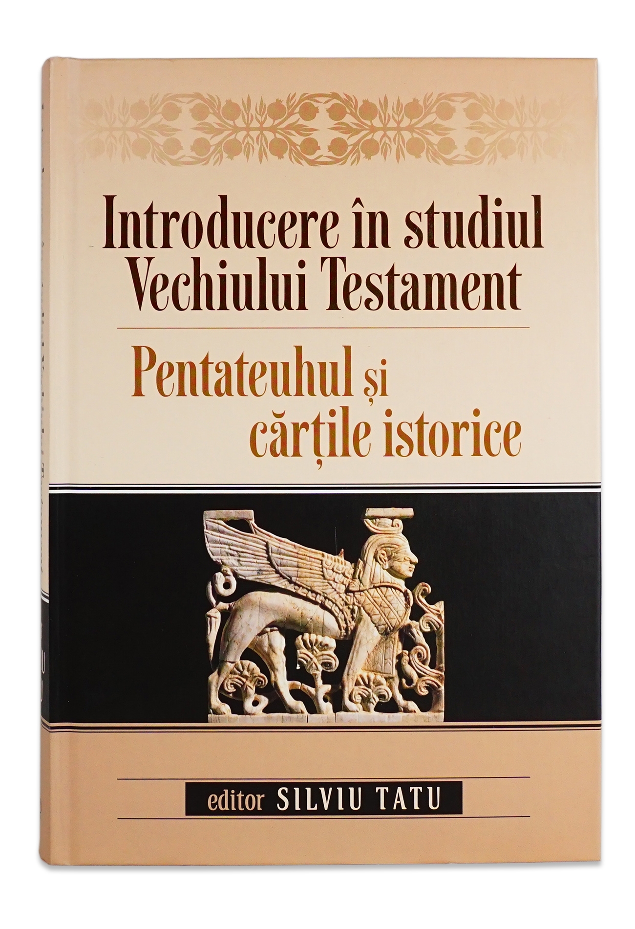 Introducere în studiul Vechiului Testament: Pentateuhul și cărțile istorice Introducere în studiul Vechiului Testament: Pentateuhul și cărțile istorice