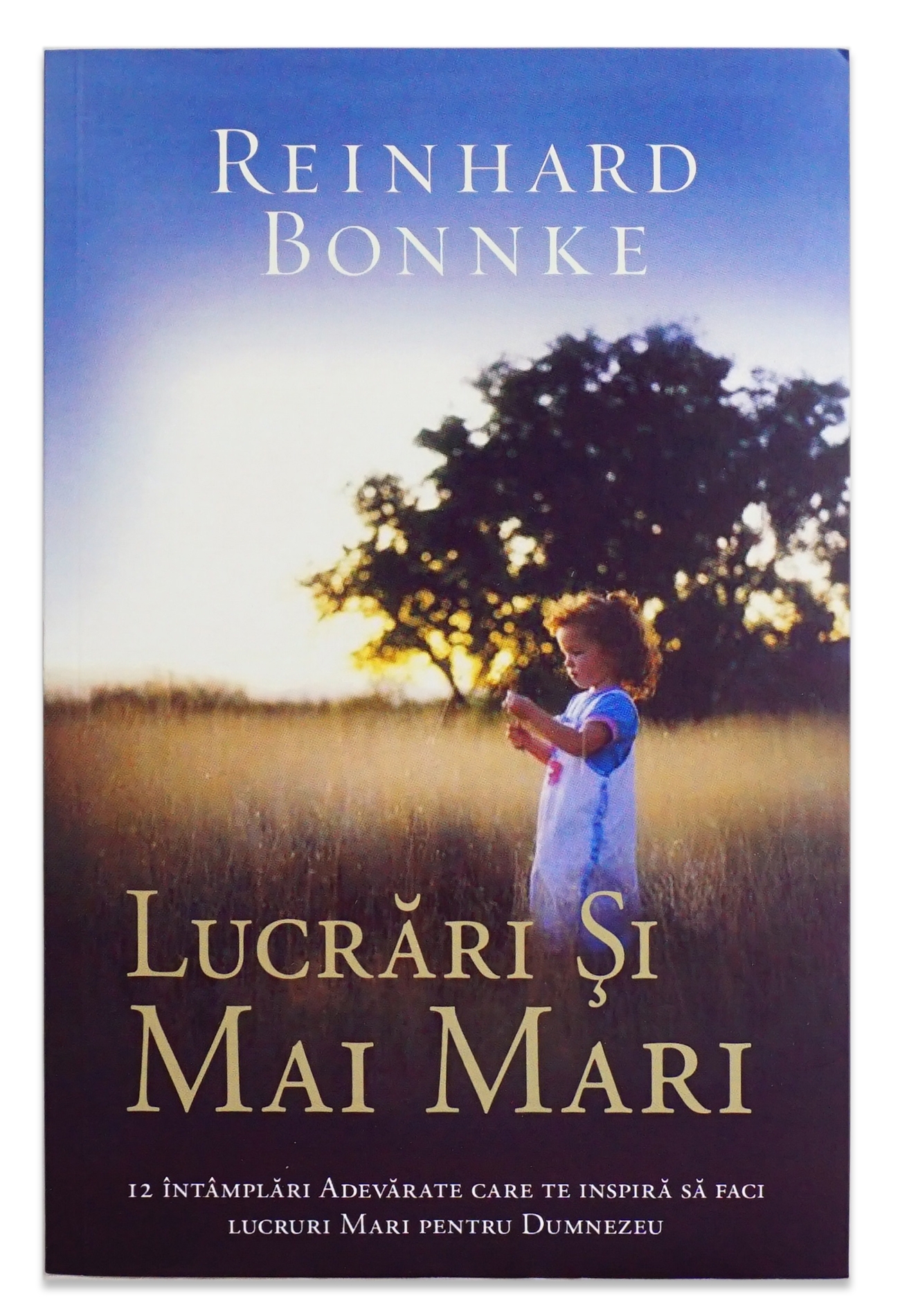 Lucrări şi mai mari - povestiri crestine din misiune Lucrări şi mai mari - povestiri crestine din misiune