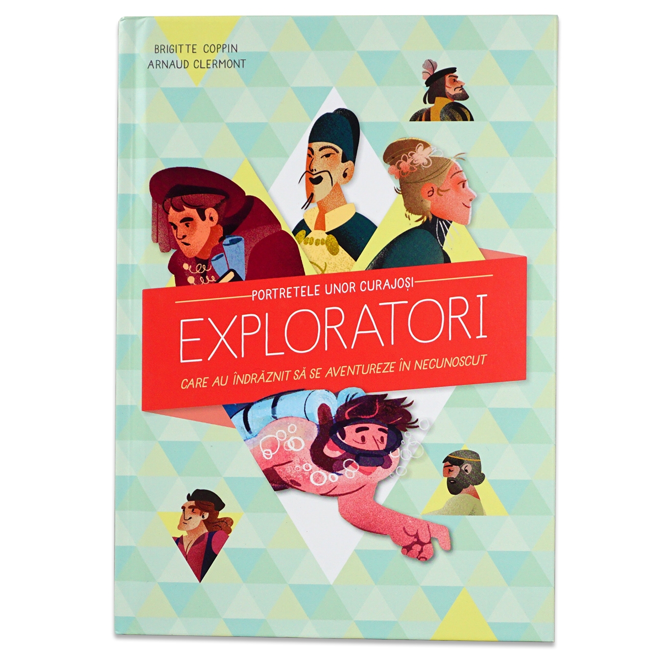 Portretele unor curajoși exploratori - Biografii pentru copii Portretele unor curajoși exploratori - Biografii pentru copii