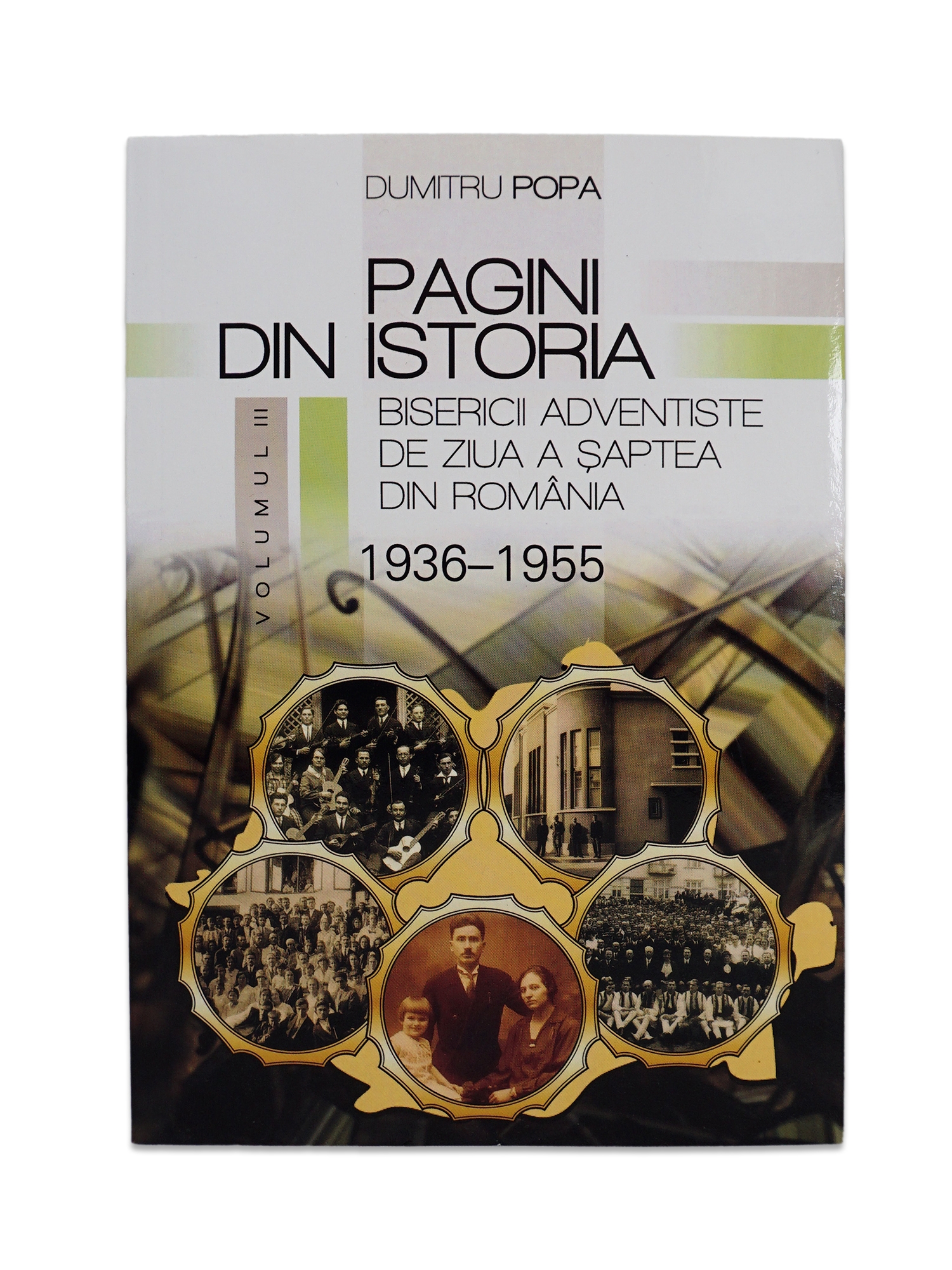 Pagini din istoria Bisericii Adventiste - vol. 3