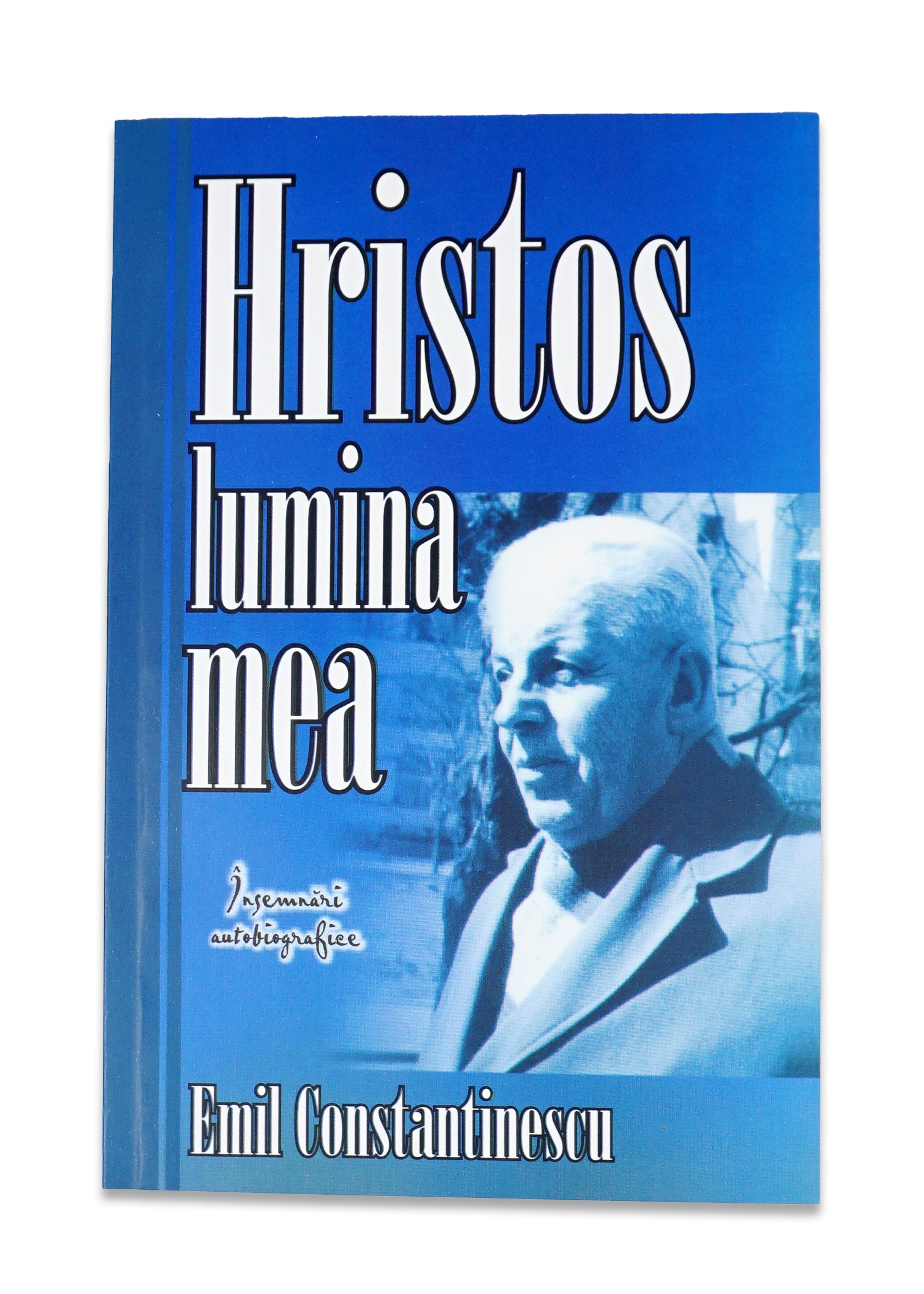 Hristos lumina mea - Autobiografie crestina Hristos lumina mea - Autobiografie crestina