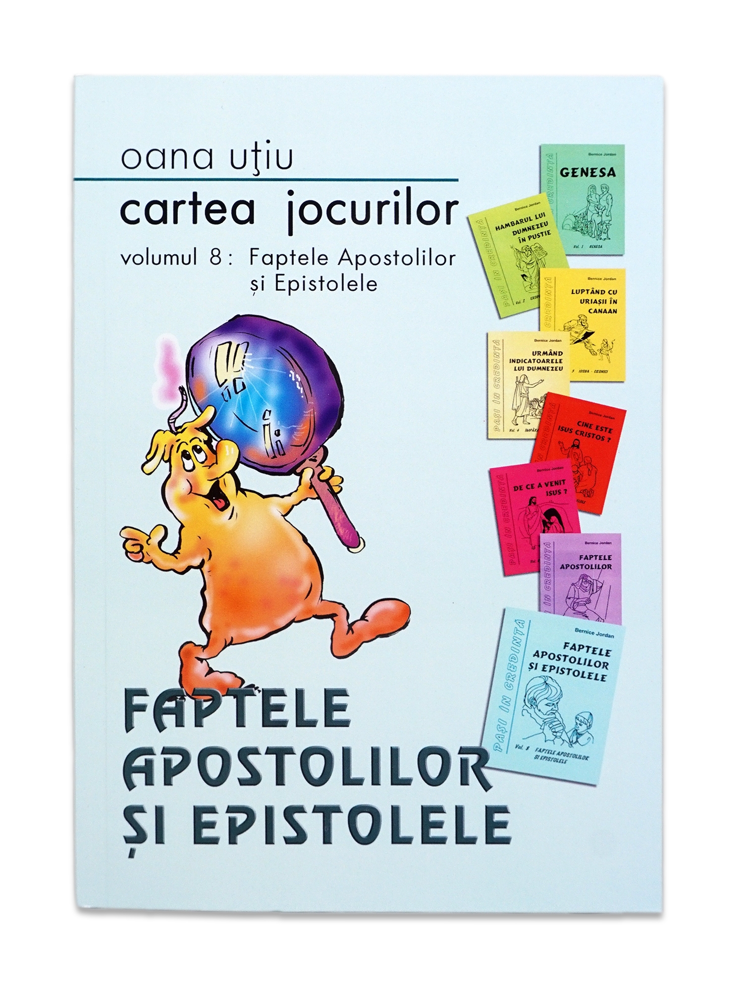 Cartea jocurilor - Volumul 8: Faptele apostolilor si epistolele - Jocuri crestine pentru copii Cartea jocurilor - Volumul 8: Faptele apostolilor si epistolele - Jocuri crestine pentru copii