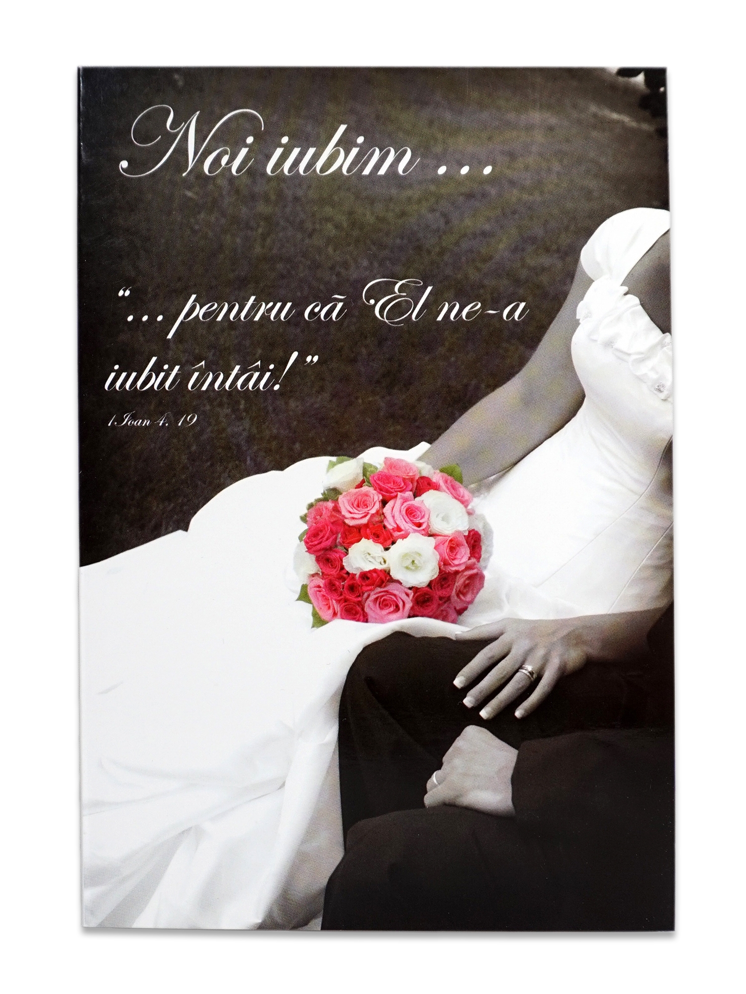 Felicitare - Noi iubim… "pentru ca El ne-a iubit intai!" Felicitare - Noi iubim… "pentru ca El ne-a iubit intai!"