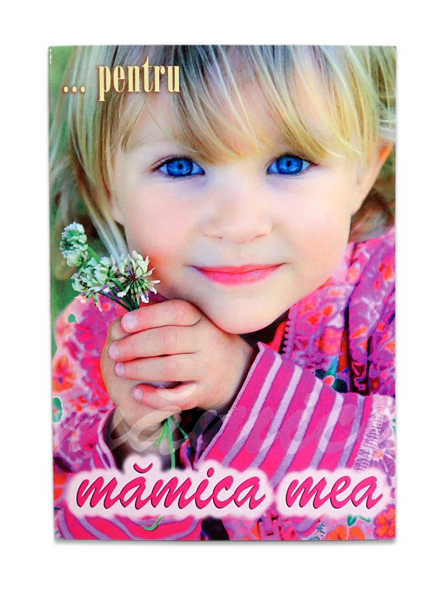 Felicitare pentru mama - ...Pentru mamica mea Felicitare pentru mama - ...Pentru mamica mea