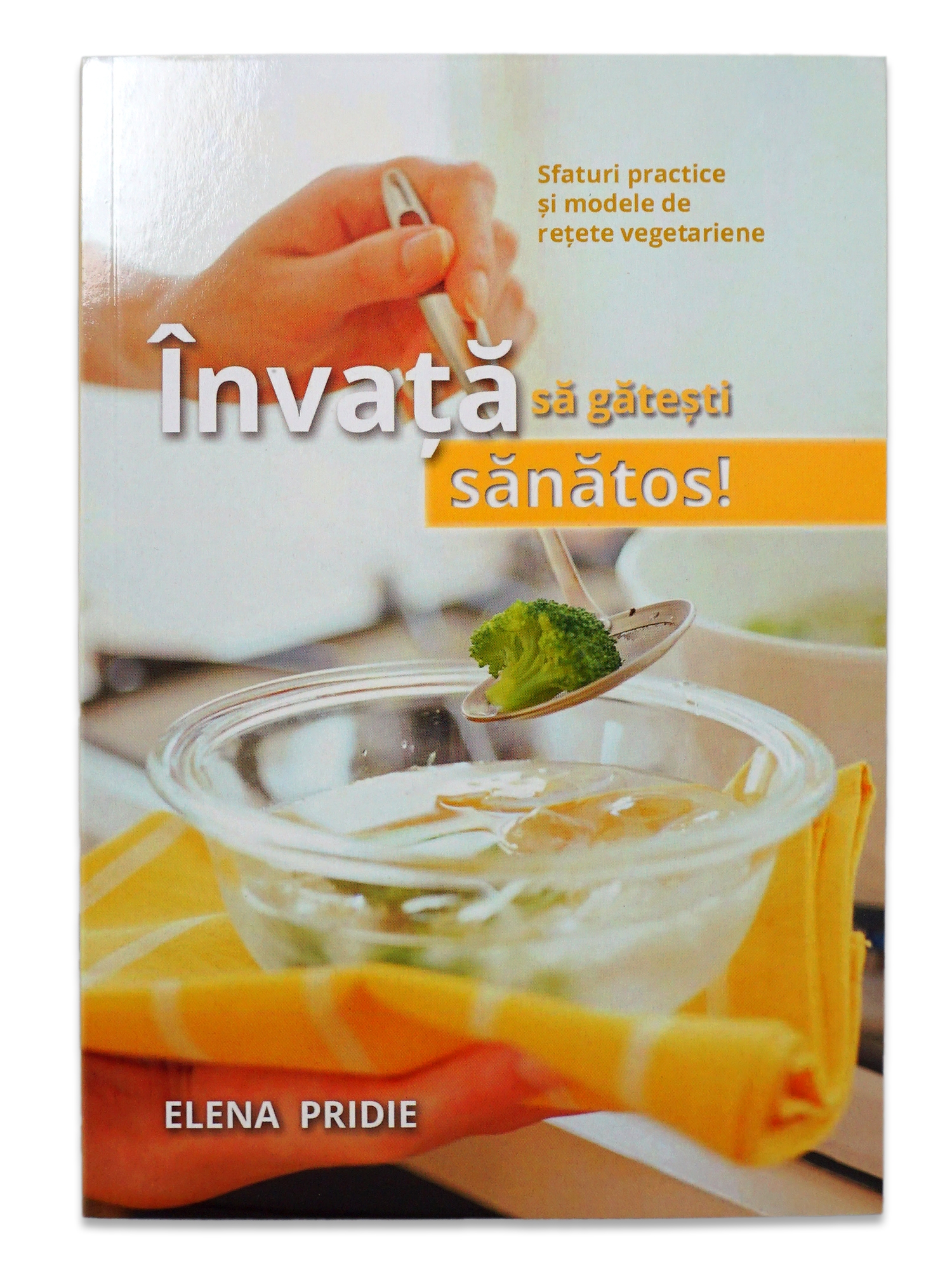 Invata sa gatesti sanatos - Sfaturi practice si modele de retete vegetariene Invata sa gatesti sanatos - Sfaturi practice si modele de retete vegetariene
