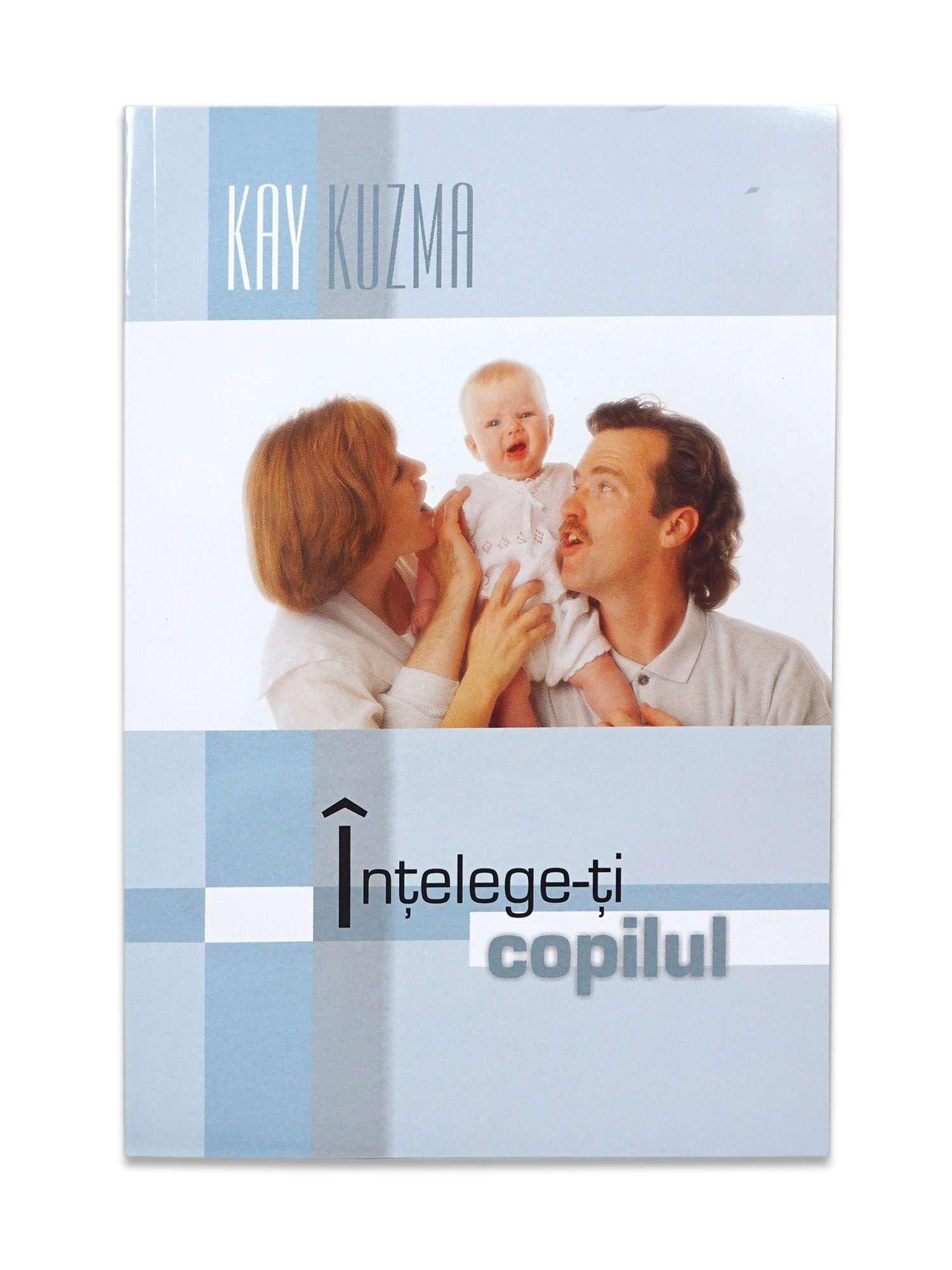 Intelege-ti copilul - Carte de psihologie a copilului Intelege-ti copilul - Carte de psihologie a copilului