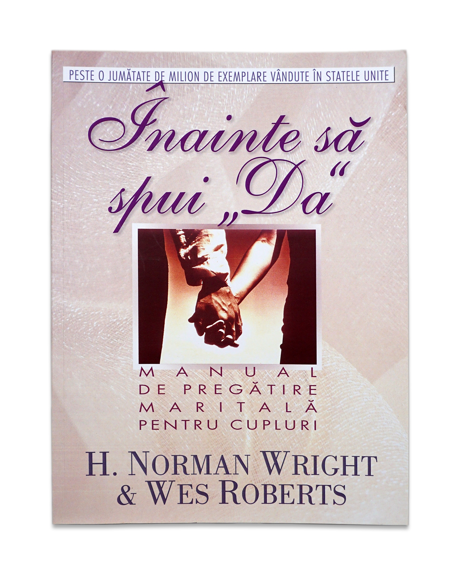 Inainte sa spui "da" - Manual de pregătire maritală pentru cupluri Inainte sa spui "da" - Manual de pregătire maritală pentru cupluri