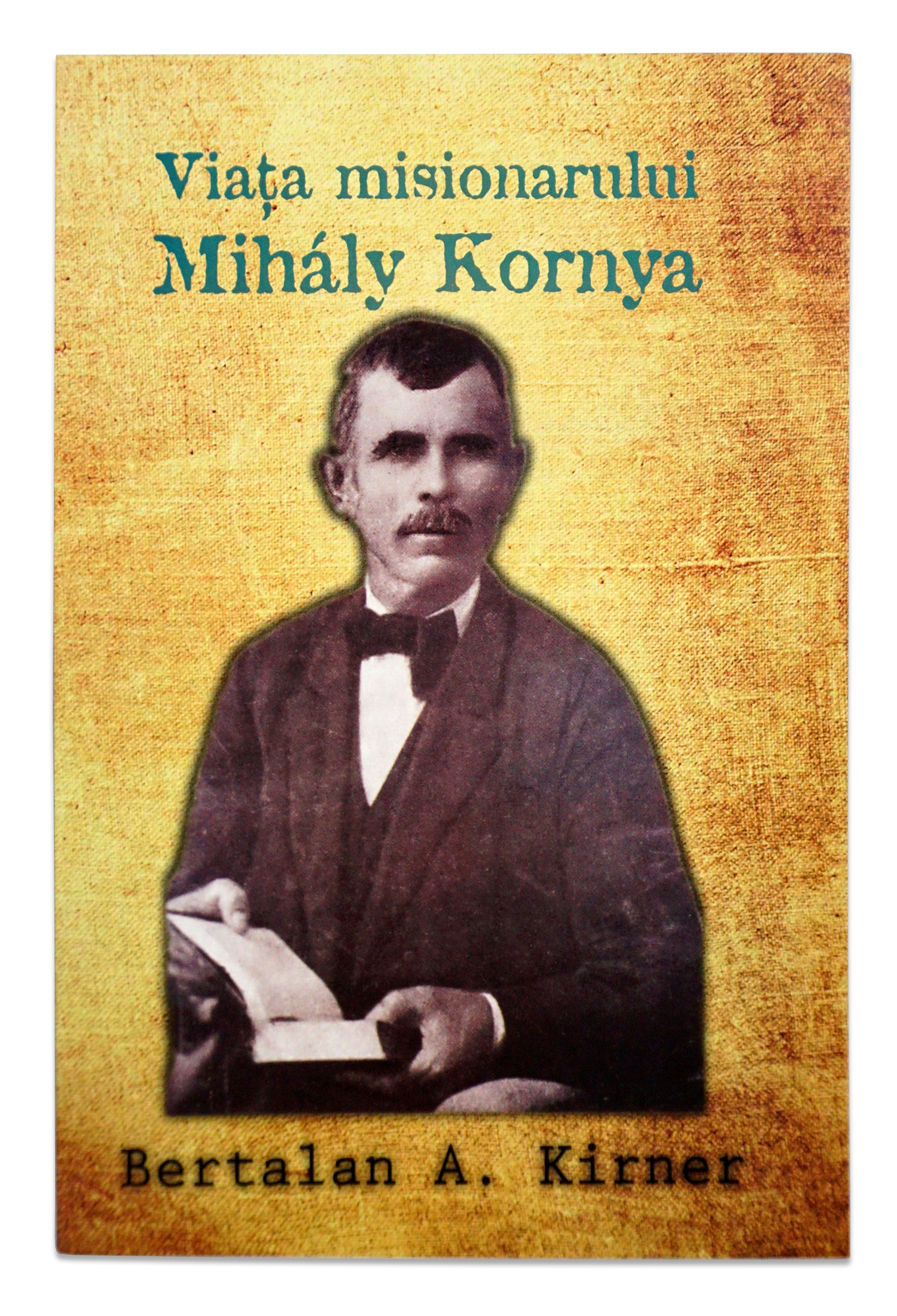 Viaţa misionarului Mihaly Kornya