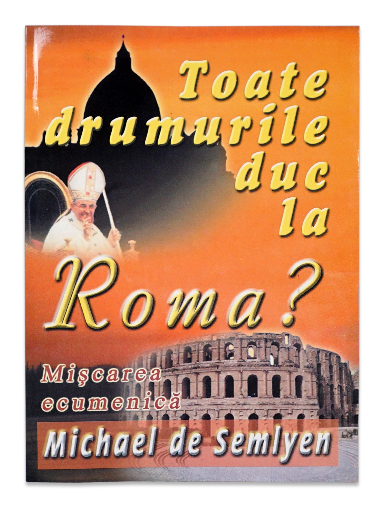 Toate drumurile duc la Roma? Toate drumurile duc la Roma?