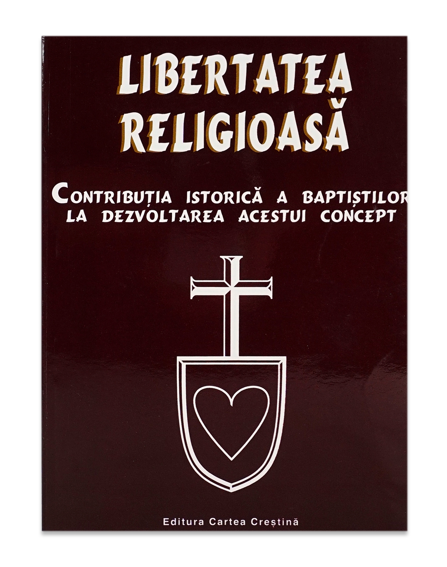 Libertatea religioasa - Contributia istorica a baptistilor la dezvoltarea acestui concept Libertatea religioasa - Contributia istorica a baptistilor la dezvoltarea acestui concept
