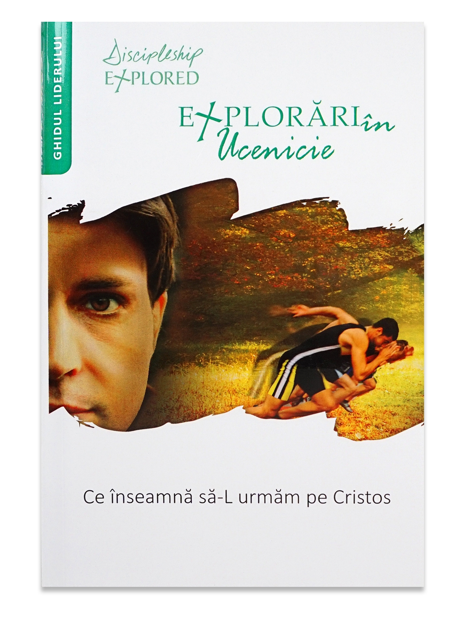 Explorări în ucenicie - Ce înseamnă să-L urmăm pe Cristos - Ghidul liderului
