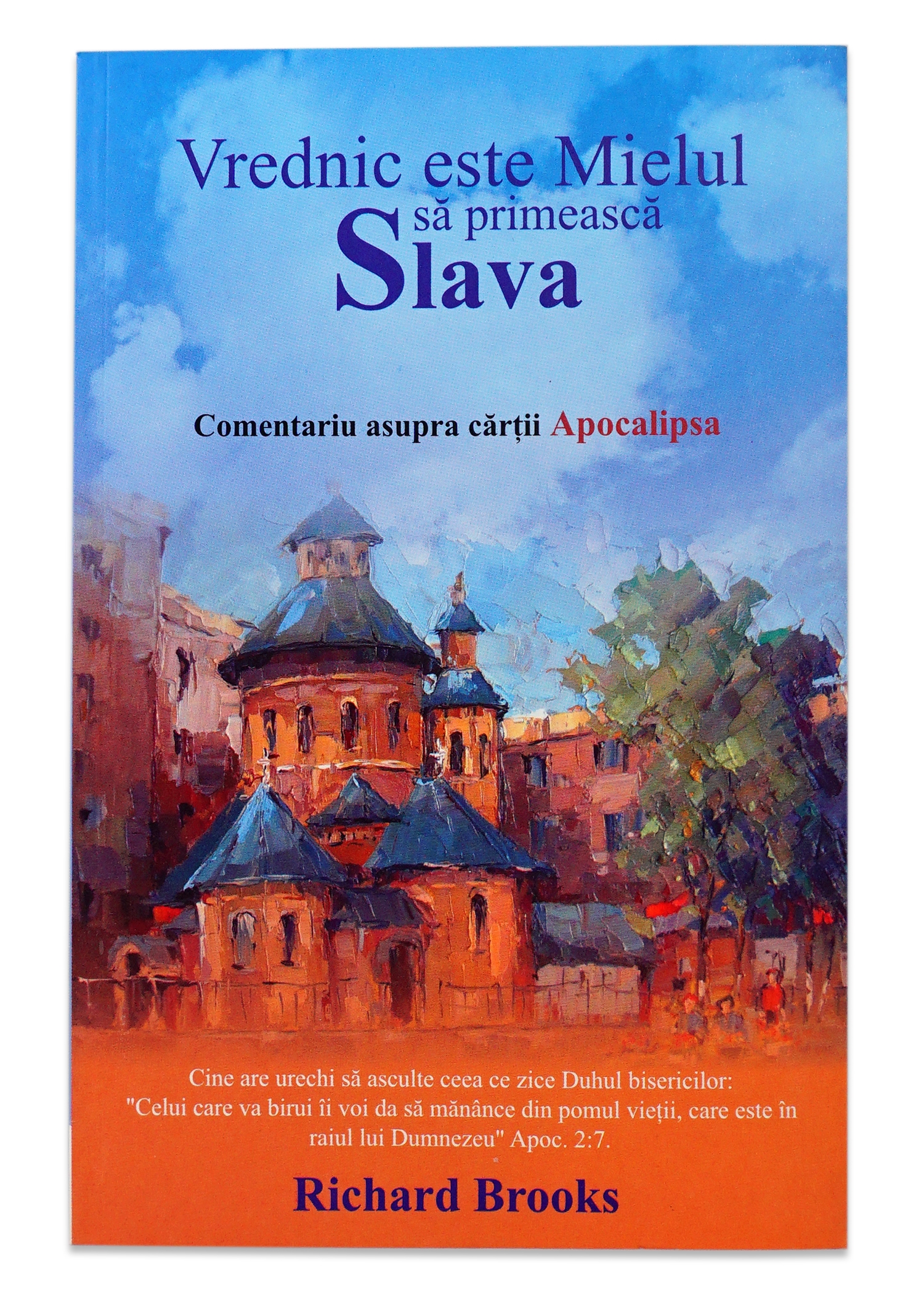 Vrednic este Mielul sa primeasca slava - Comentariu asupra cartii Apocalipsa Vrednic este Mielul sa primeasca slava - Comentariu asupra cartii Apocalipsa
