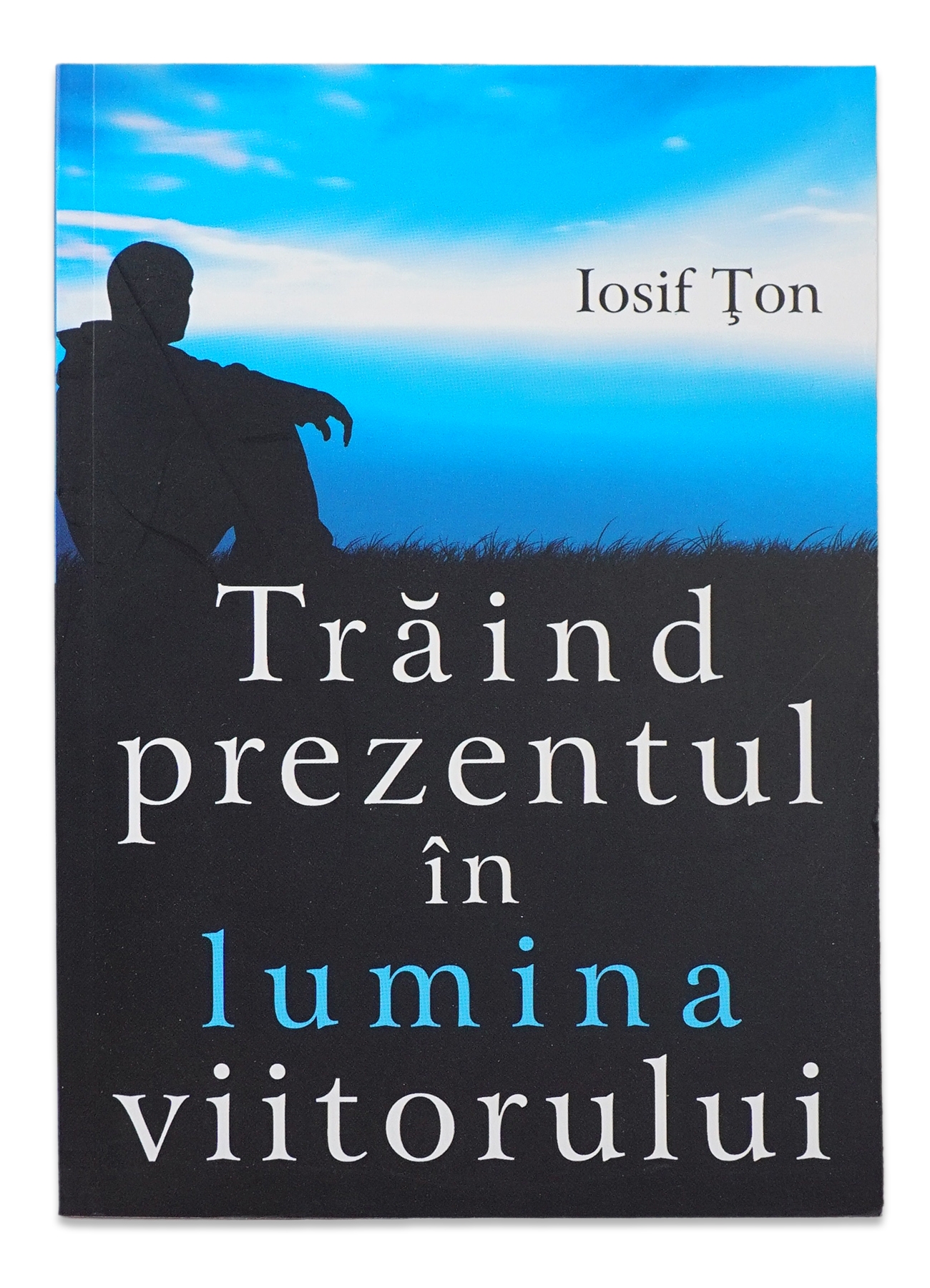 Traind prezentul in lumina viitorului