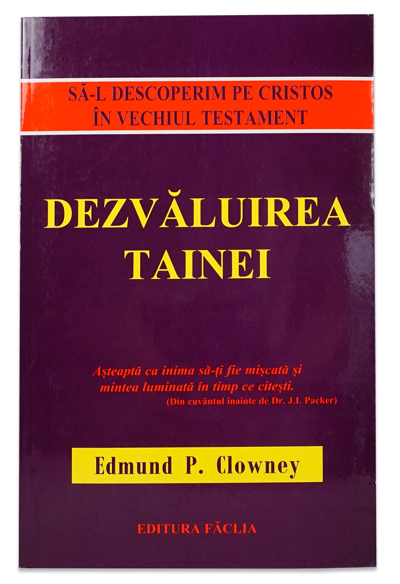 Dezvaluirea tainei - Sa-l descoperim pe Cristos in Vechiul Testament Dezvaluirea tainei - Sa-l descoperim pe Cristos in Vechiul Testament