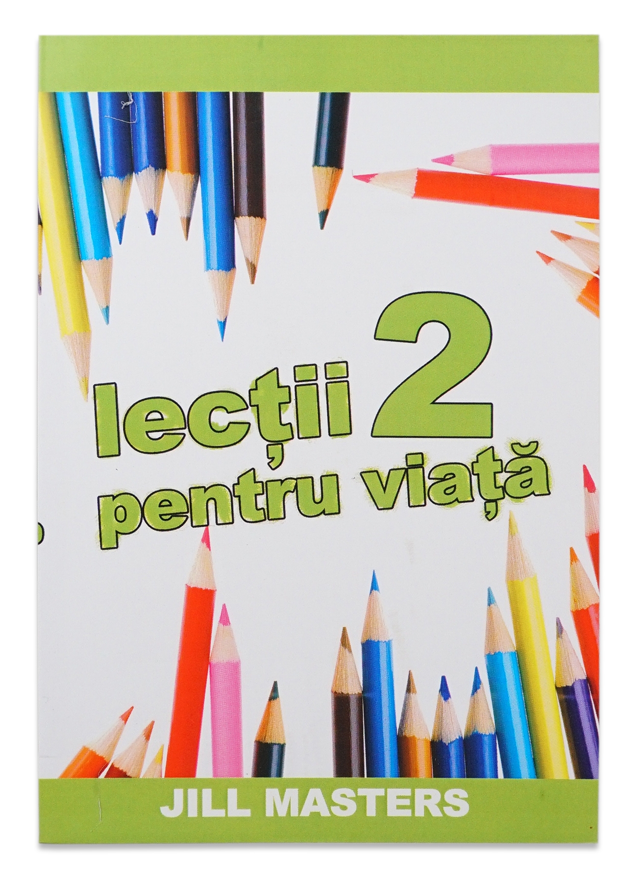 Lectii pentru viata 2 - Lectii crestine pentru copii, pentru scoala duminicala Lectii pentru viata 2 - Lectii crestine pentru copii, pentru scoala duminicala