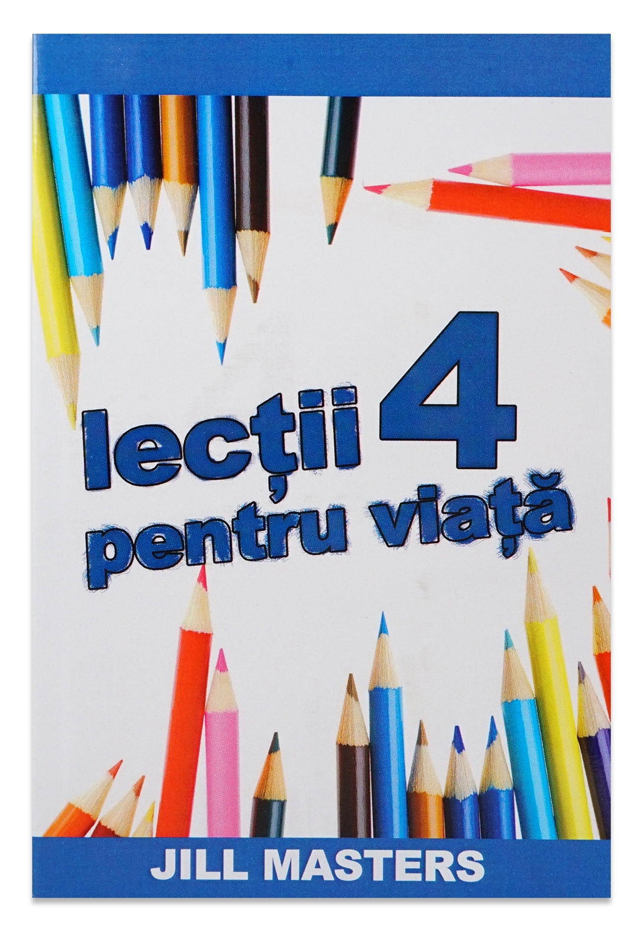 Lectii pentru viata 4 - Lectii crestine pentru copii, pentru scoala duminicala Lectii pentru viata 4 - Lectii crestine pentru copii, pentru scoala duminicala