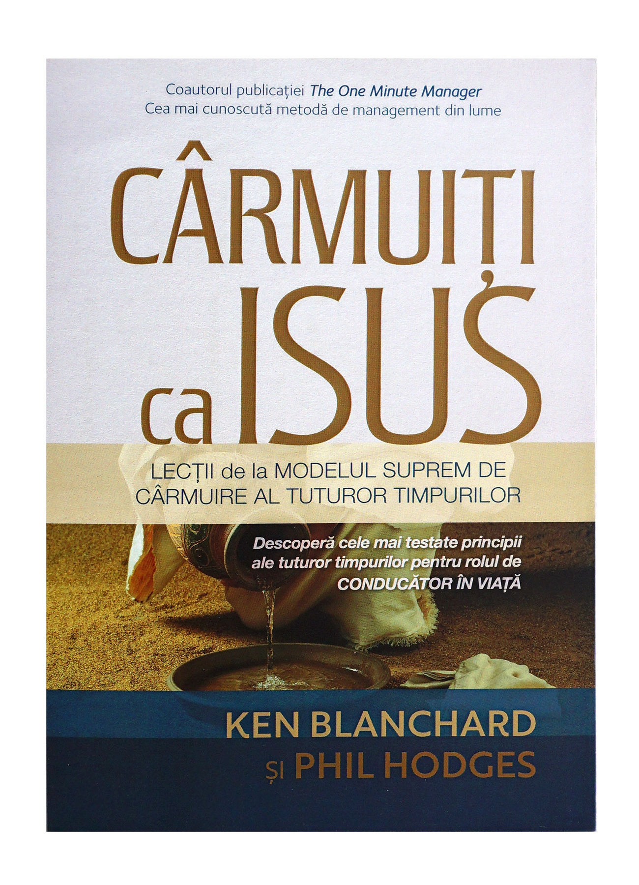 Carmuiti ca si Isus - Principii ale tuturor timpurilor pentru rolul de conducator in viata