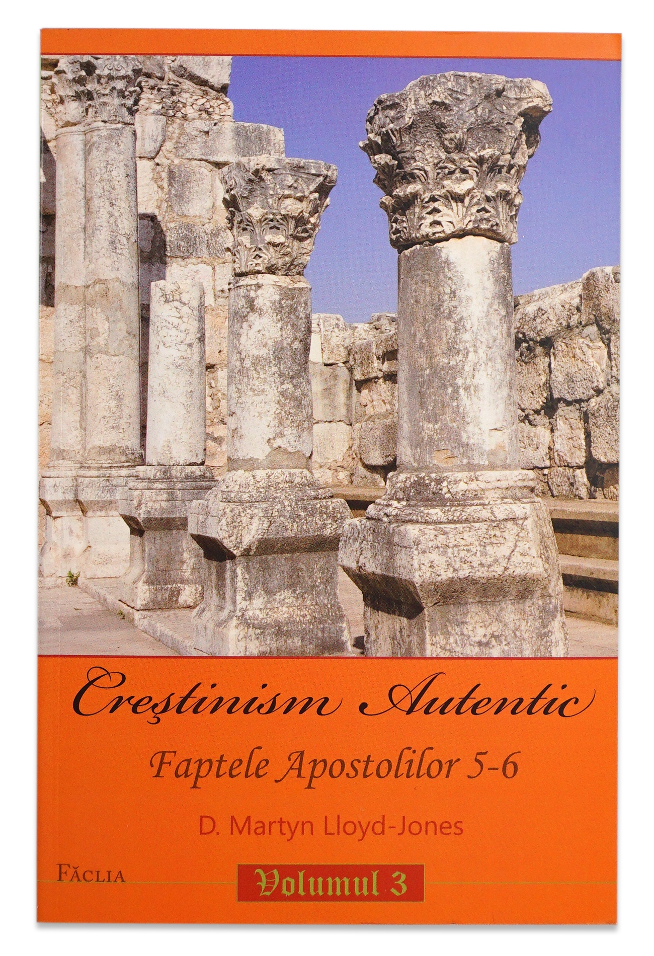 Crestinism autentic - Predici crestine Faptele Apostolilor 5-6. Vol. 3