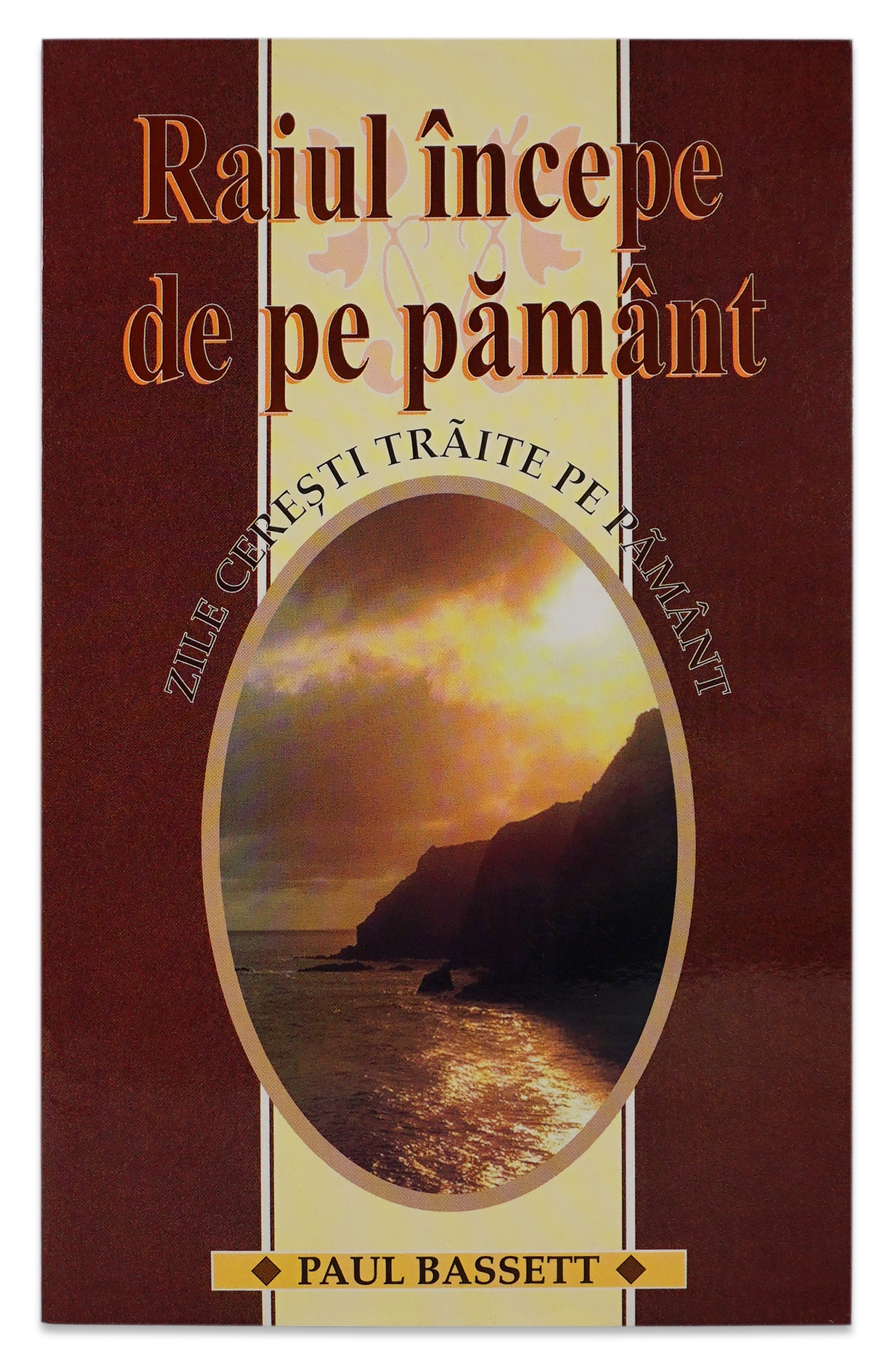 Raiul incepe de pe pamant - Zile ceresti traite pe pamant - marturii Raiul incepe de pe pamant - Zile ceresti traite pe pamant - marturii