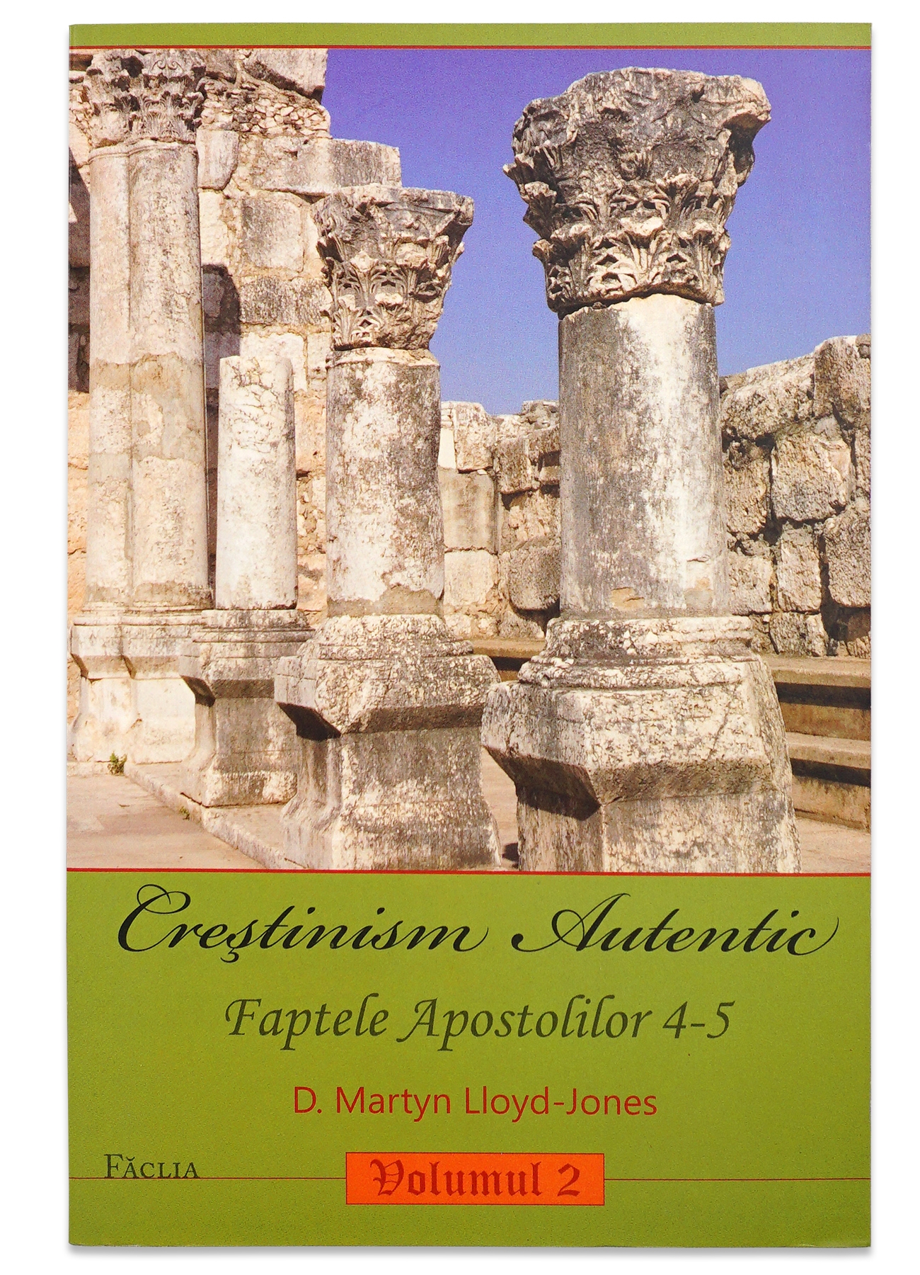 Crestinism autentic - Predici crestine Faptele Apostolilor 4-5. Vol. 2