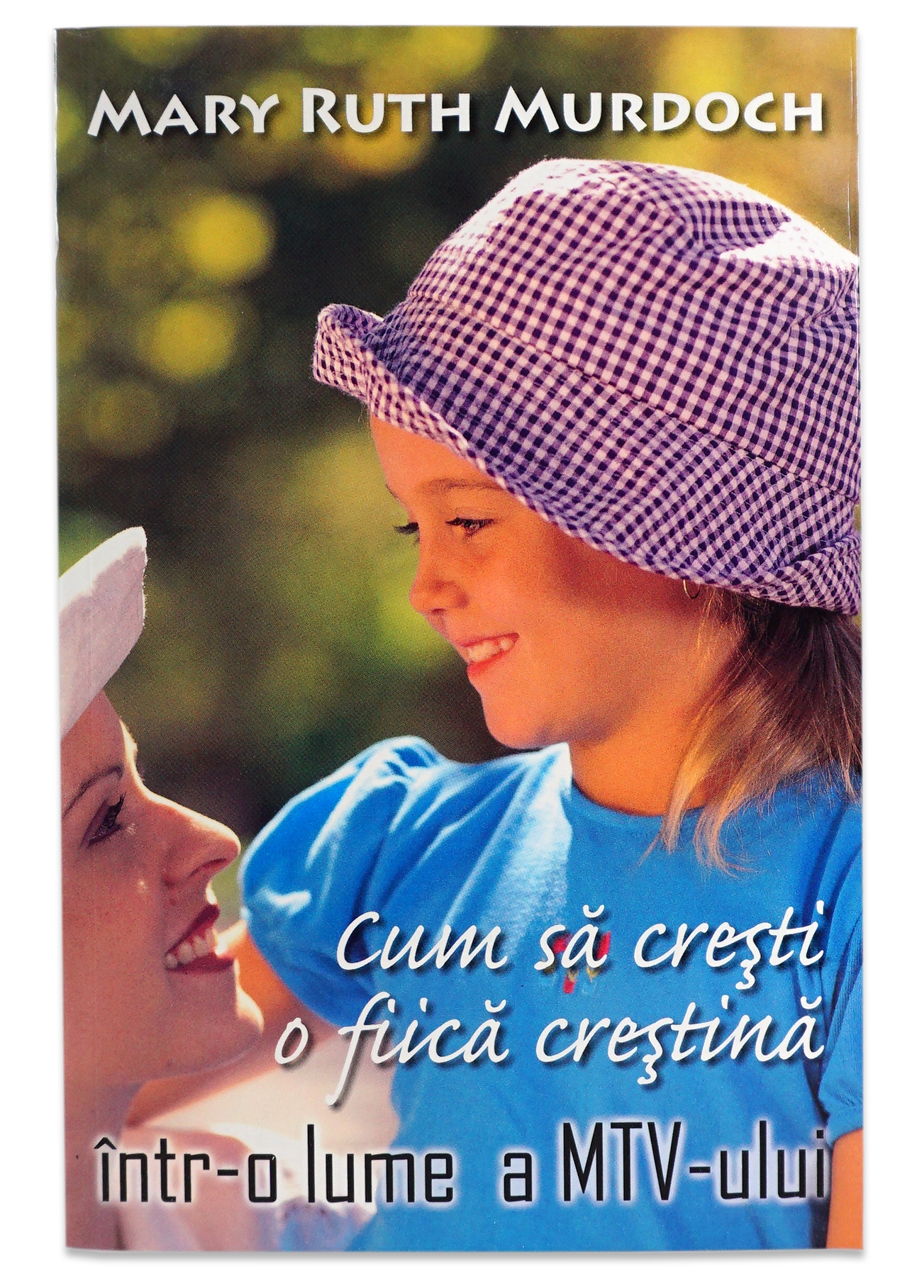 Cum sa cresti o fiica crestina intr-o lume a MTV-ului Cum sa cresti o fiica crestina intr-o lume a MTV-ului