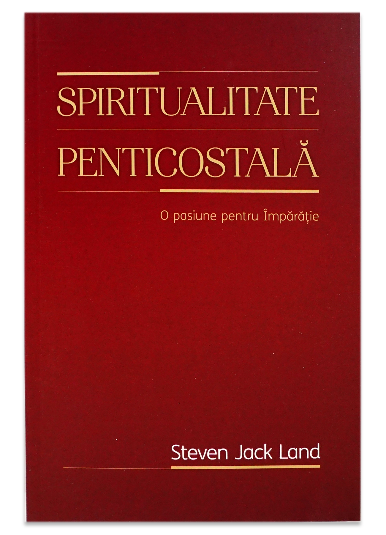 Spiritualitate penticostală. O pasiune pentru Împărăţie
