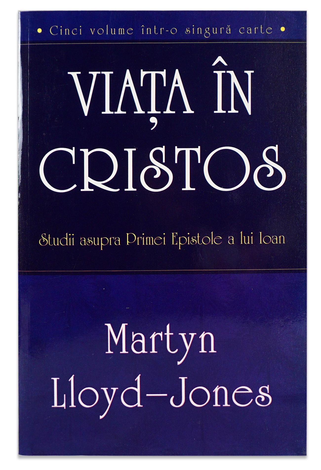 Viata in Cristos. Studii asupra primei epistole a lui Ioan
