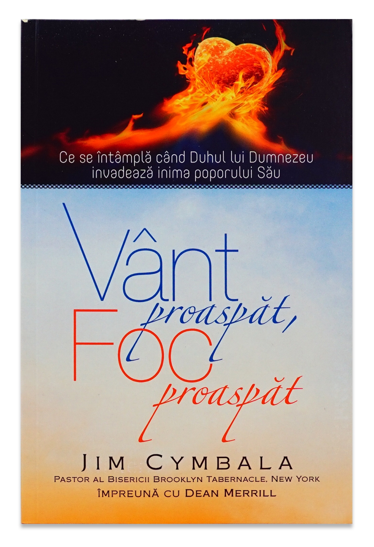 Vant proaspat, foc proaspat  - Ce se întâmplă când  Duhul lui Dumnezeu invadează inima poporului Său Vant proaspat, foc proaspat  - Ce se întâmplă când  Duhul lui Dumnezeu invadează inima poporului Său