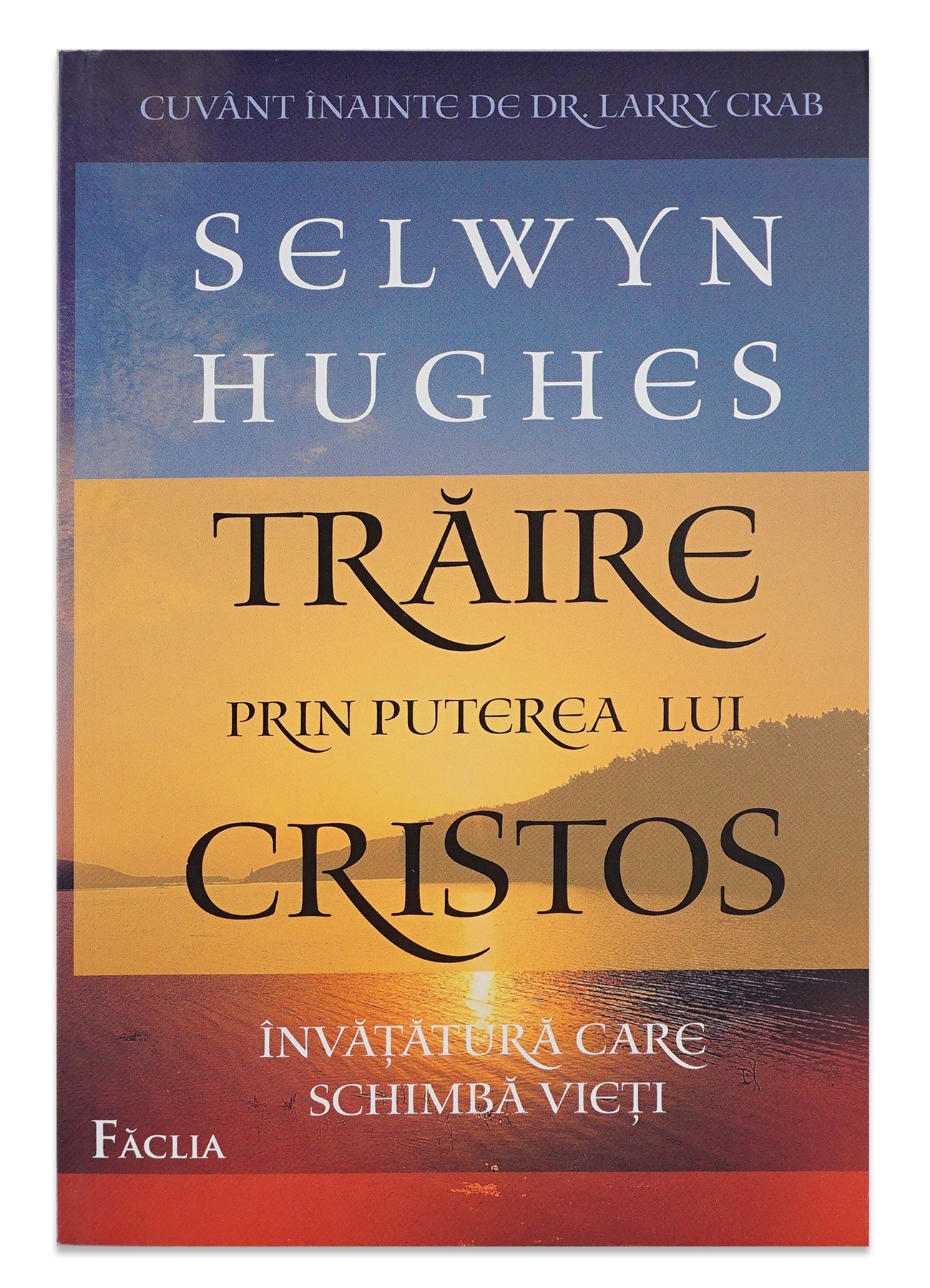 Traire prin puterea lui Cristos - Invatatura care schimba vieti Traire prin puterea lui Cristos - Invatatura care schimba vieti