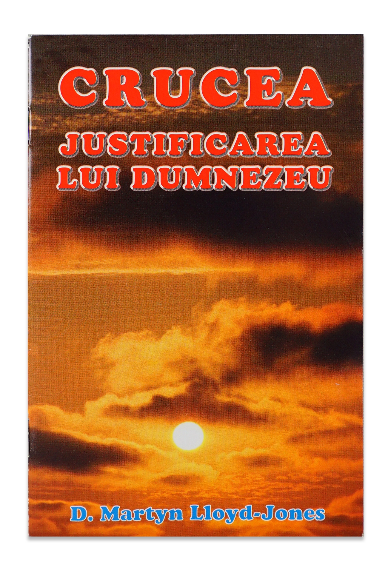 Crucea - Justificarea lui Dumnezeu Crucea - Justificarea lui Dumnezeu