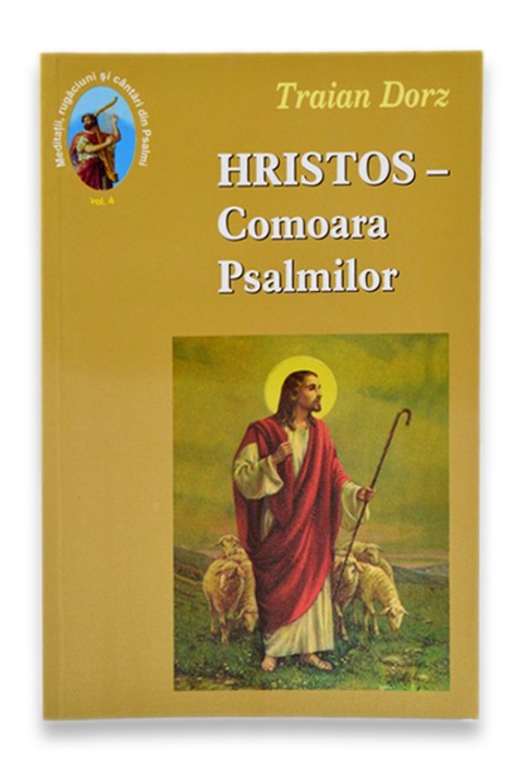 Hristos comoara psalmilor 4 de Traian Dorz - Meditatii crestine si cantari din psalmi Hristos comoara psalmilor 4 de Traian Dorz - Meditatii crestine si cantari din psalmi